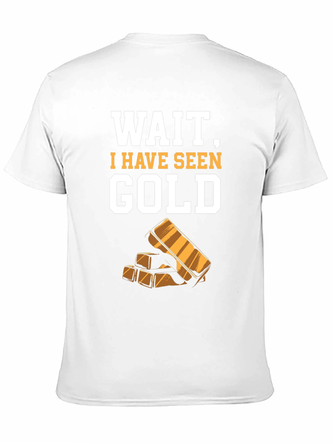 Funny Wait I Have Seen Gold Graphic Tee