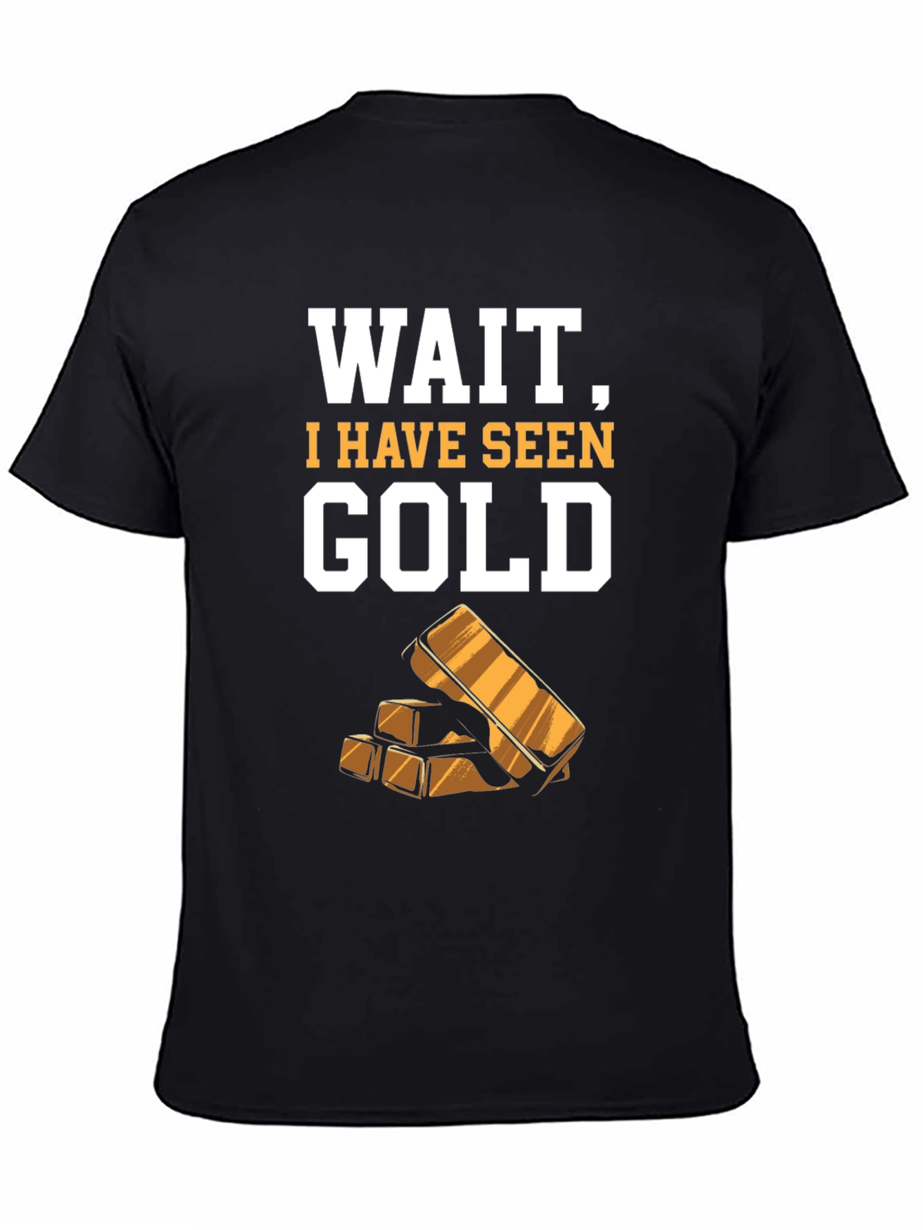 Funny Wait I Have Seen Gold Graphic Tee