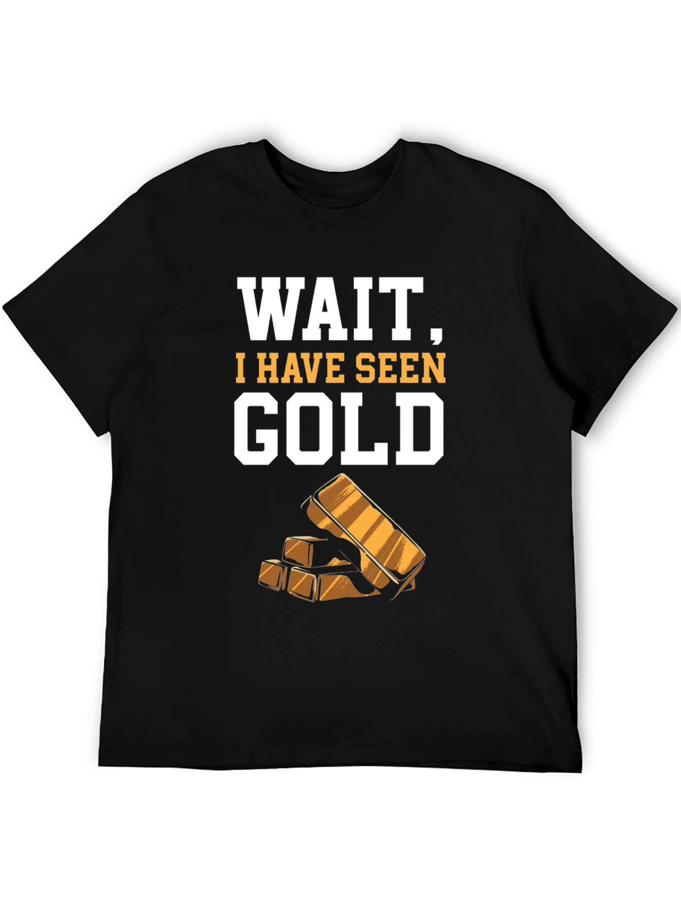 Funny Wait I Have Seen Gold Graphic Tee