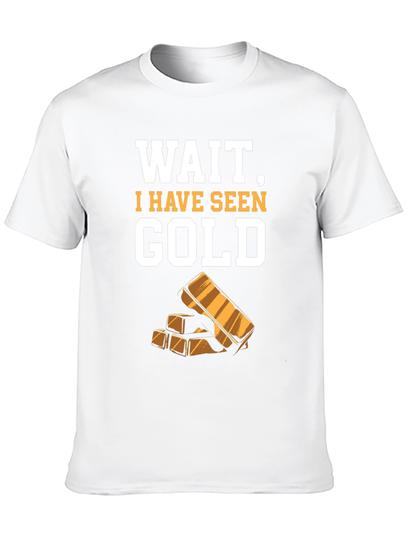 Funny Wait I Have Seen Gold Graphic Tee