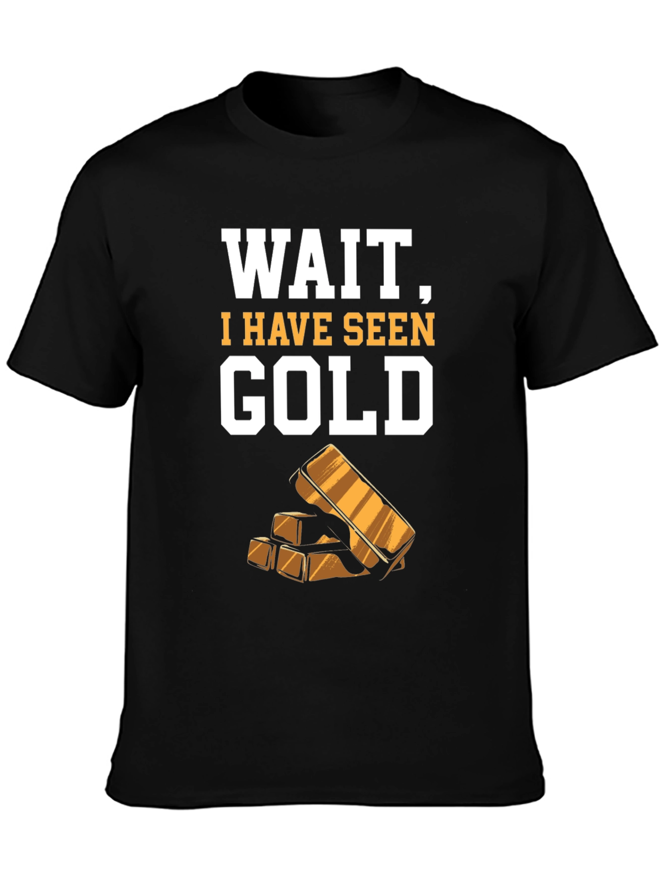 Funny Wait I Have Seen Gold Graphic Tee