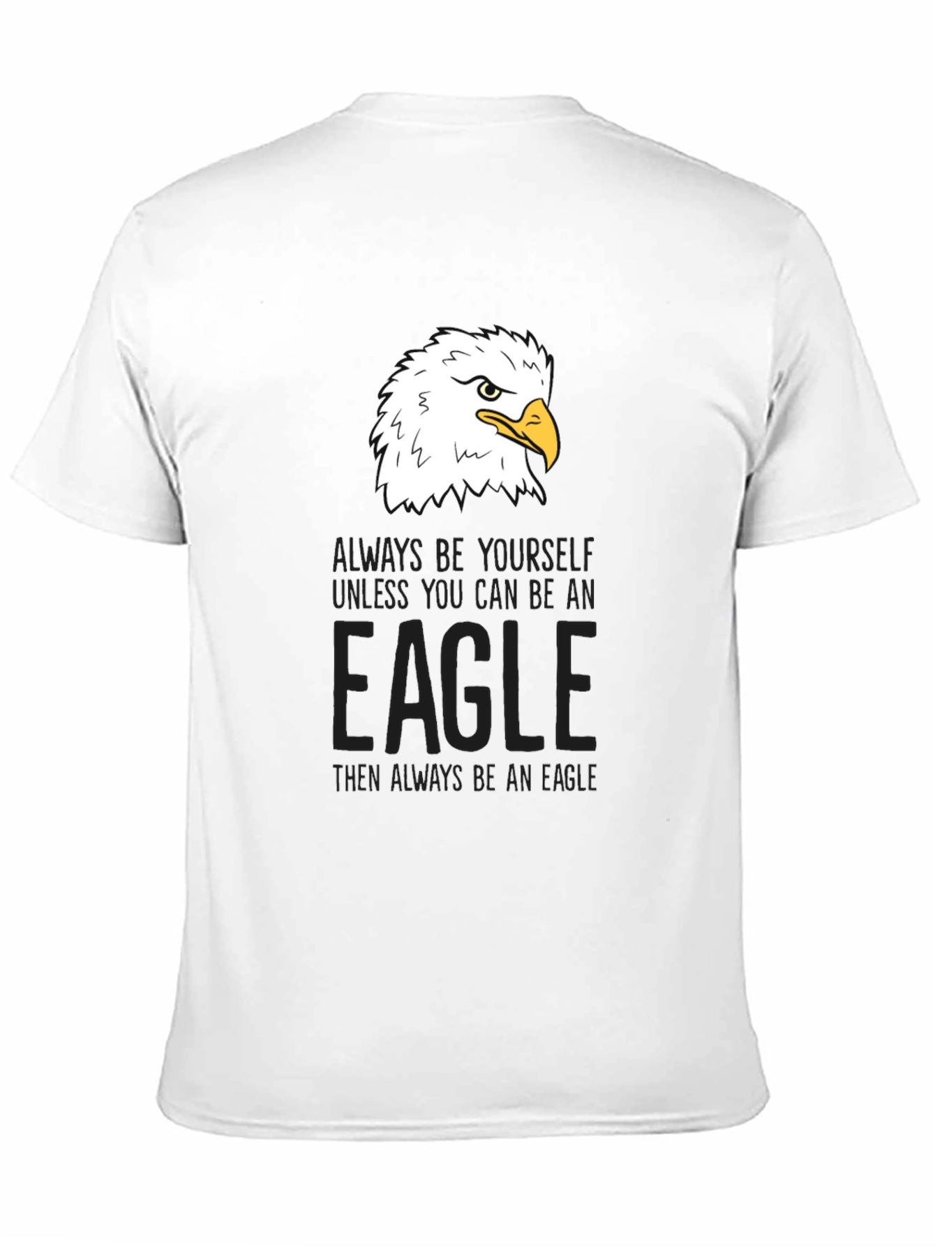 Eagle Graphic Tee - Be Yourself Be An Eagle