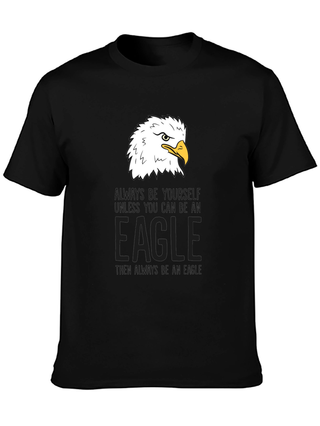 Eagle Graphic Tee - Be Yourself Be An Eagle