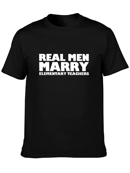 Real Men Marry Elementary Teachers - Graphic Tee