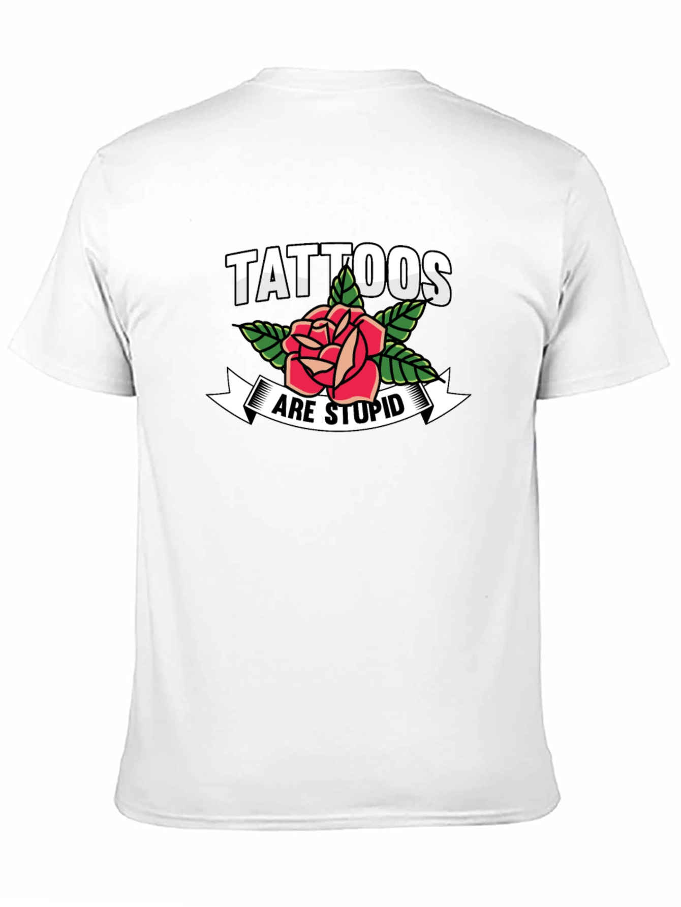 Tattoos Are Stupid Rose Graphic T-Shirt