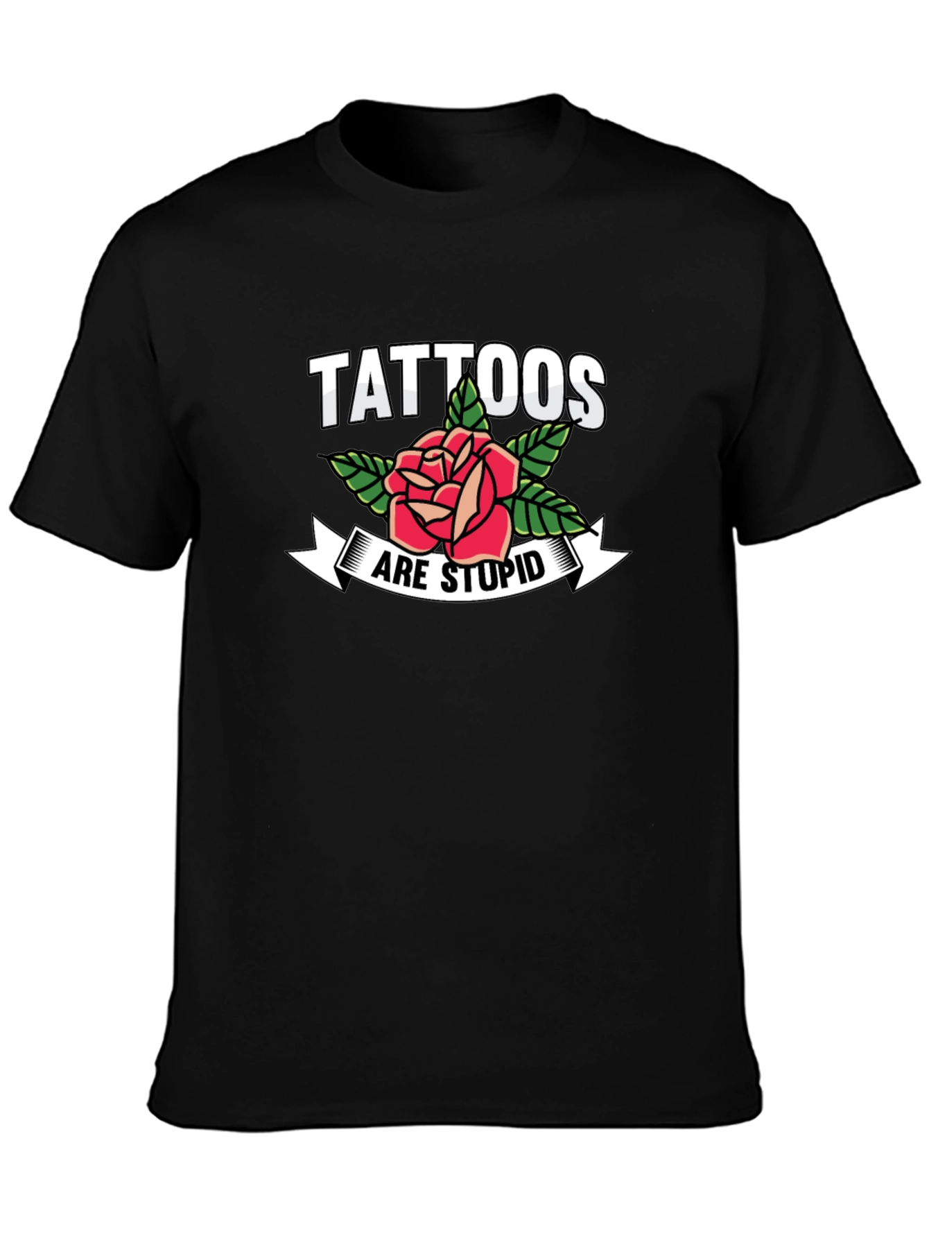 Tattoos Are Stupid Rose Graphic T-Shirt
