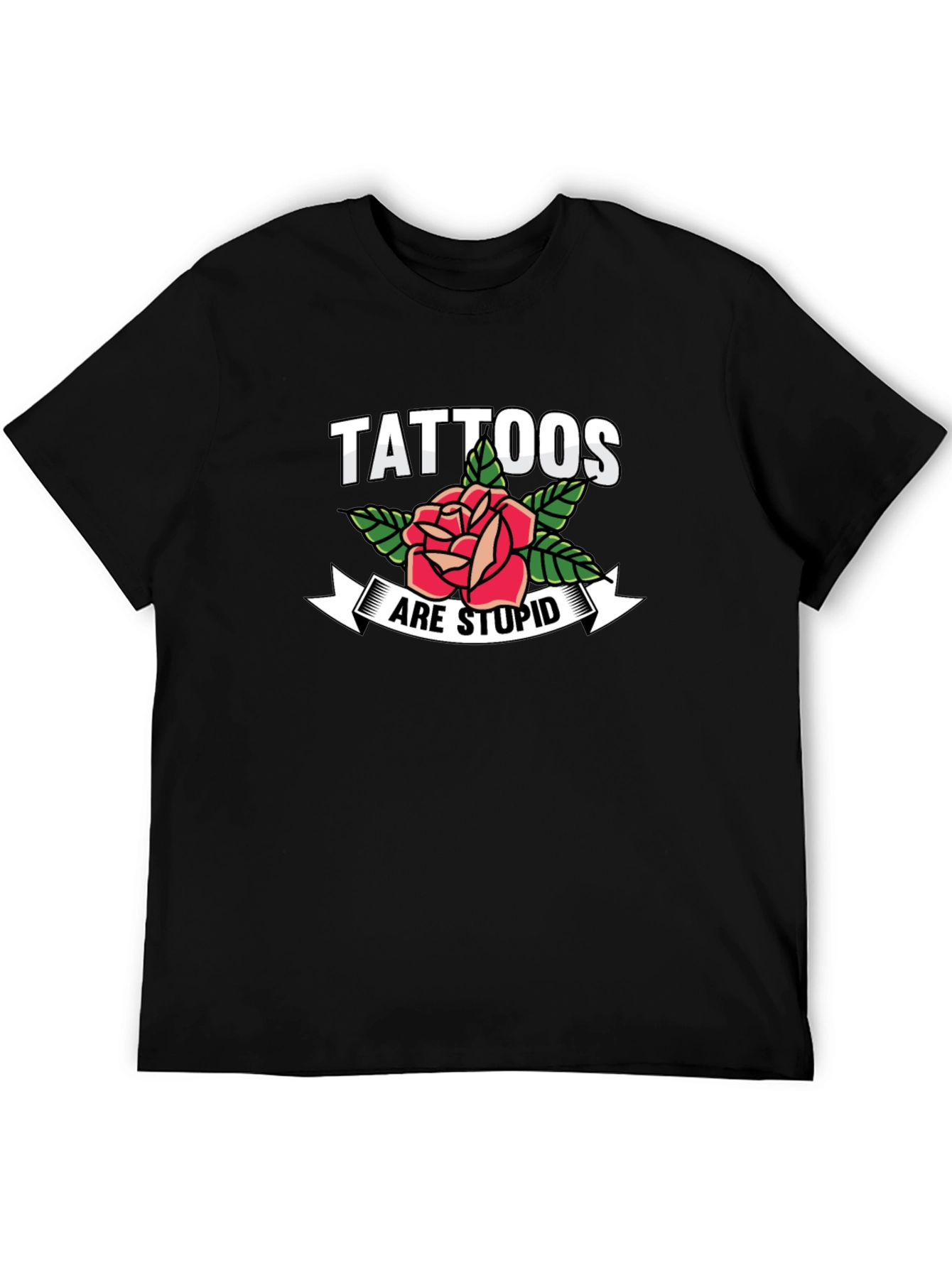 Tattoos Are Stupid Rose Graphic T-Shirt