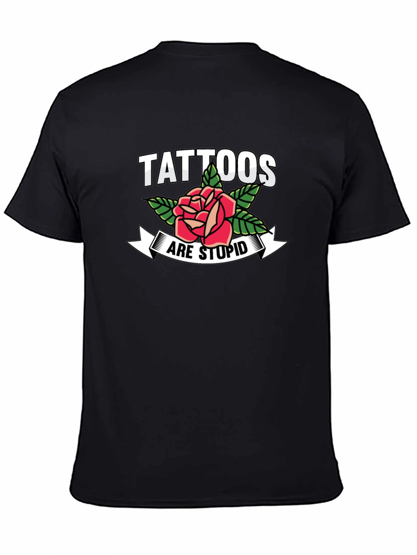 Tattoos Are Stupid Rose Graphic T-Shirt