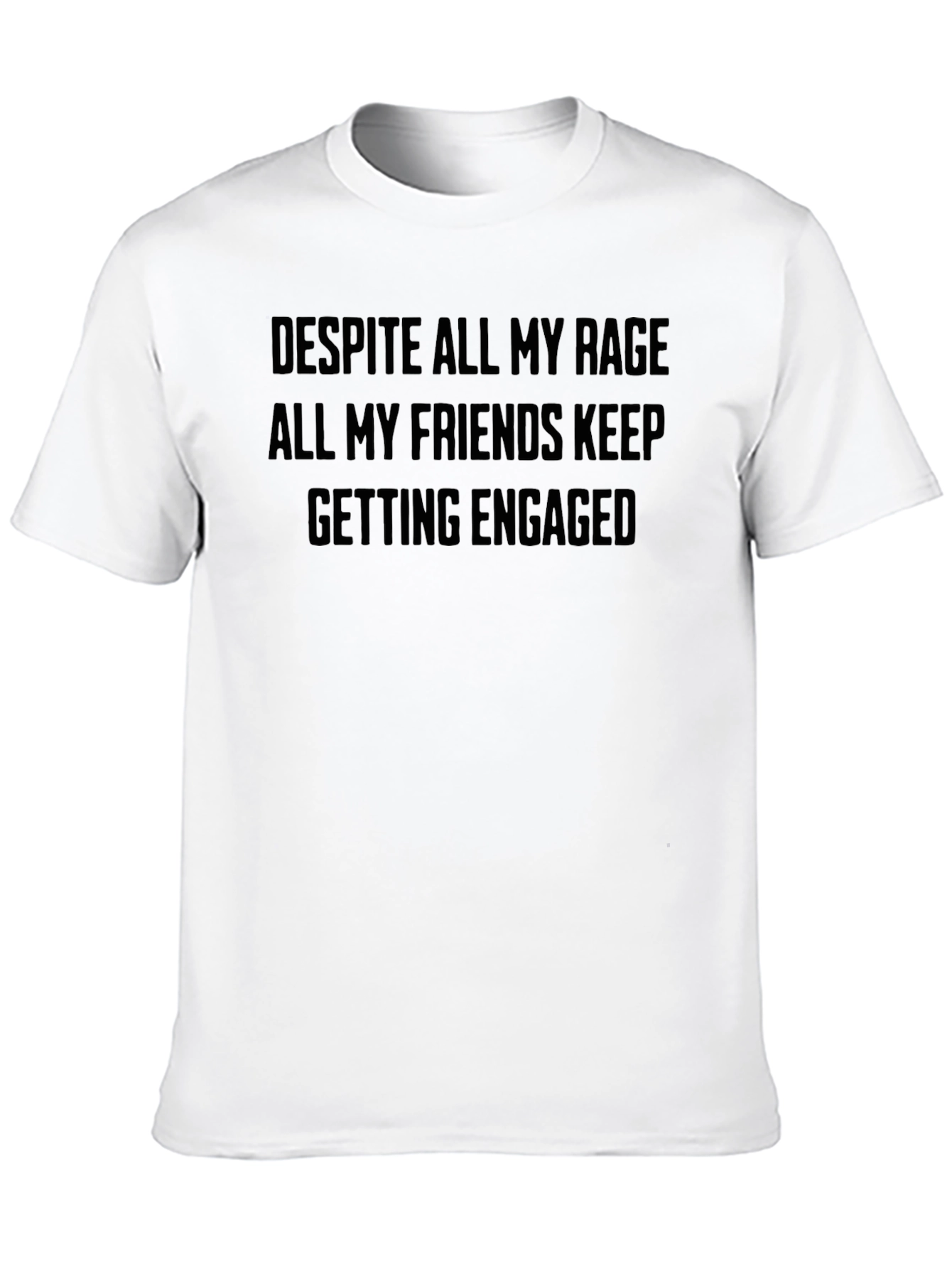 Funny Despite All My Rage Engagement T-Shirt
