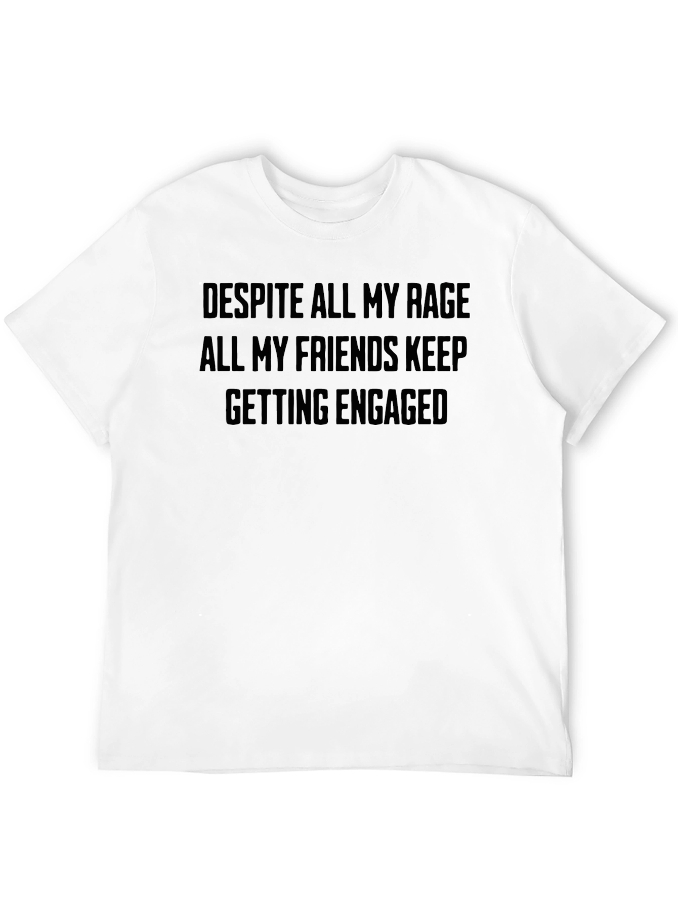 Funny Despite All My Rage Engagement T-Shirt