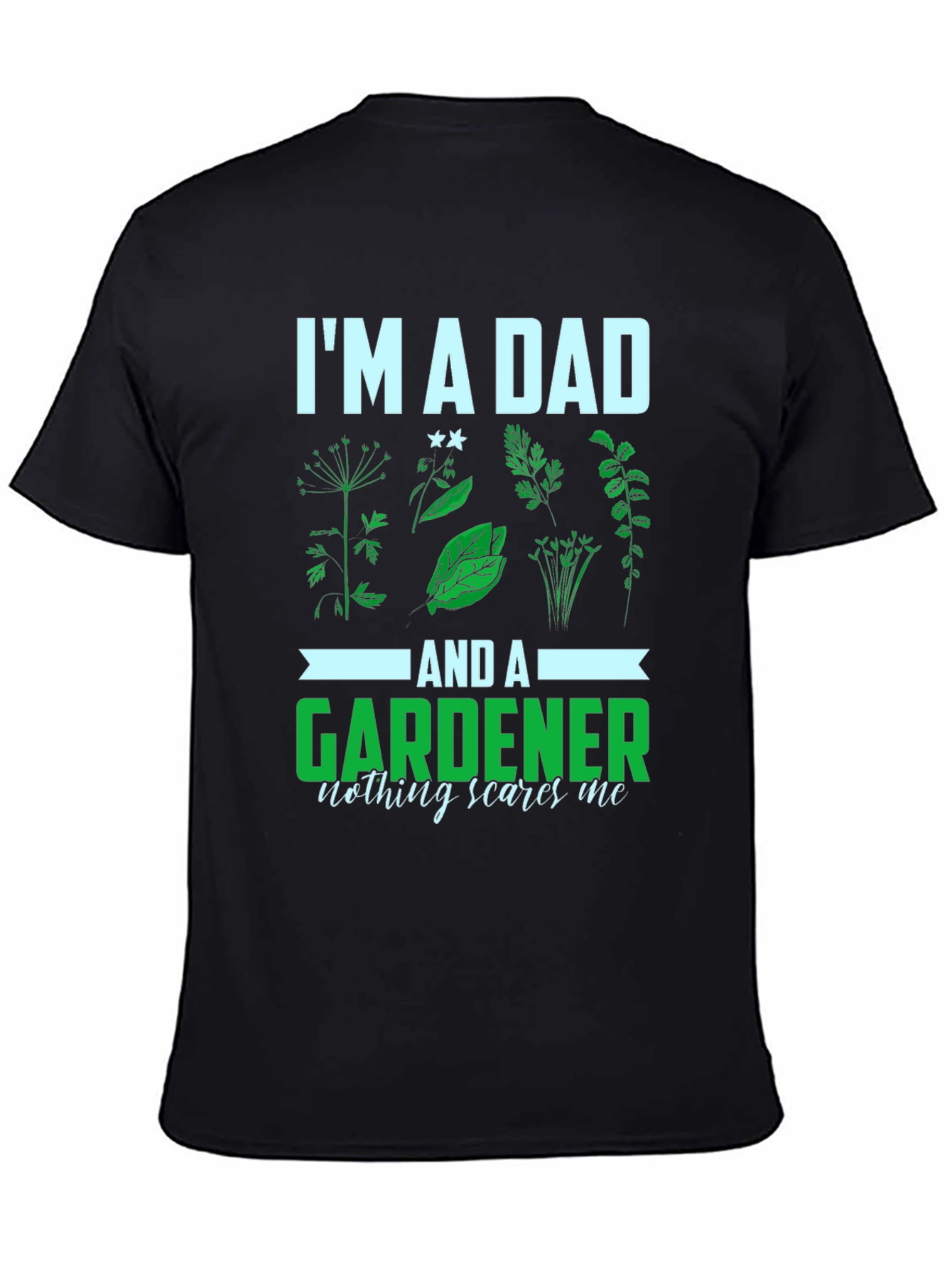 Im a Dad and a Gardener T-Shirt
