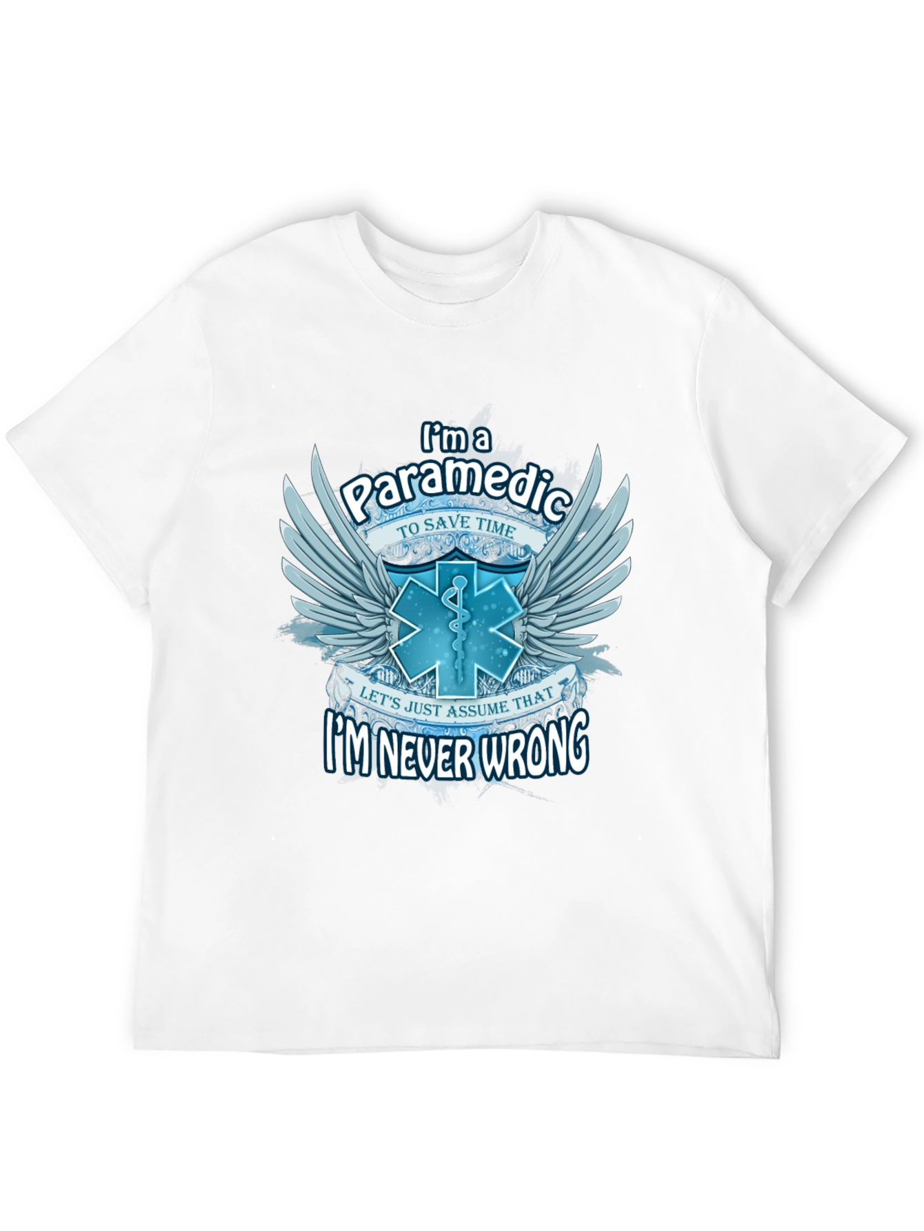 Paramedic T-Shirt - Im Never Wrong