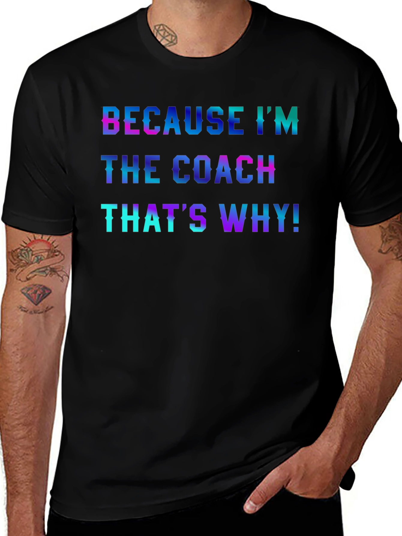 Because Im the Coach T-Shirt