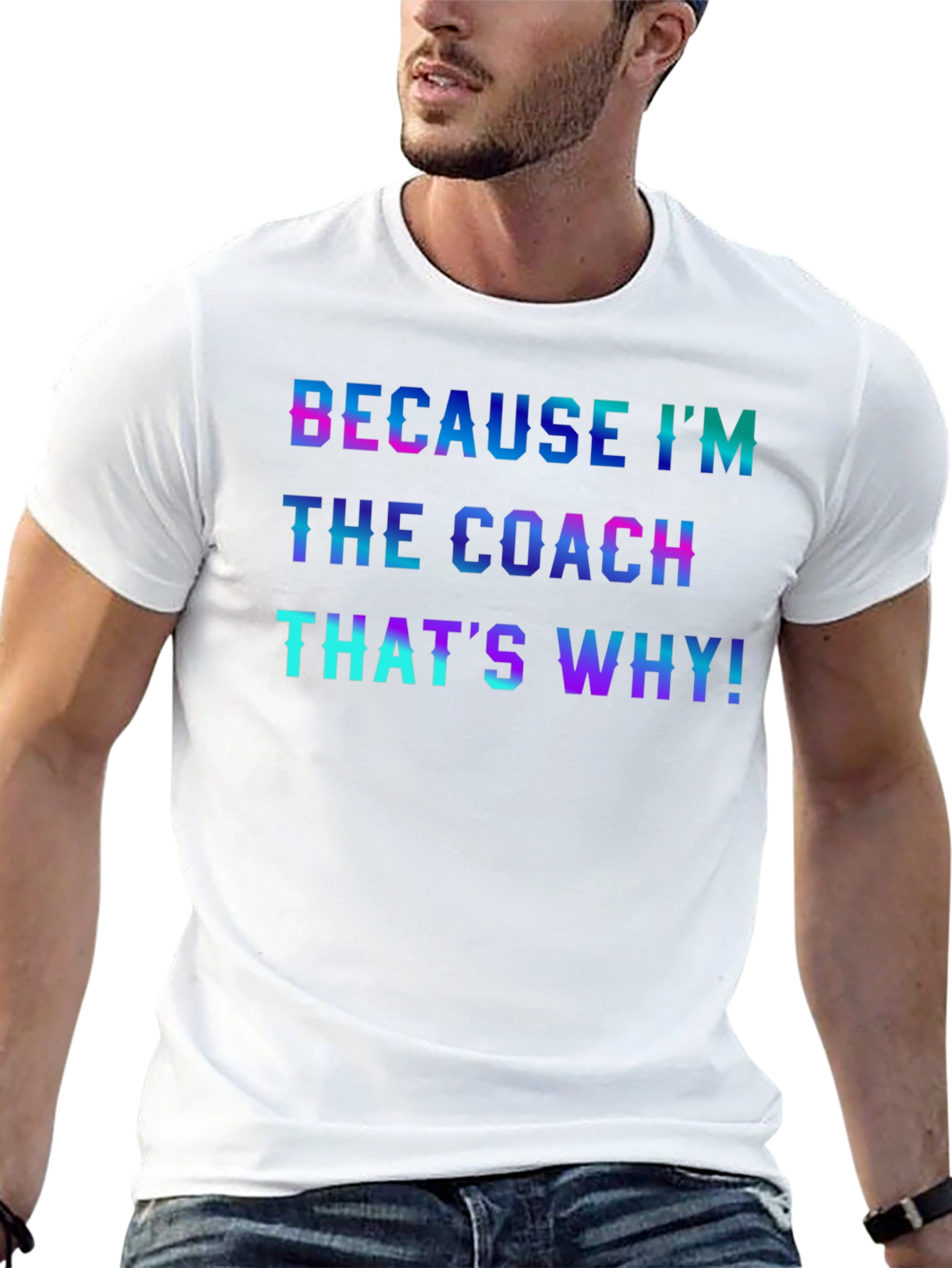 Because Im the Coach T-Shirt