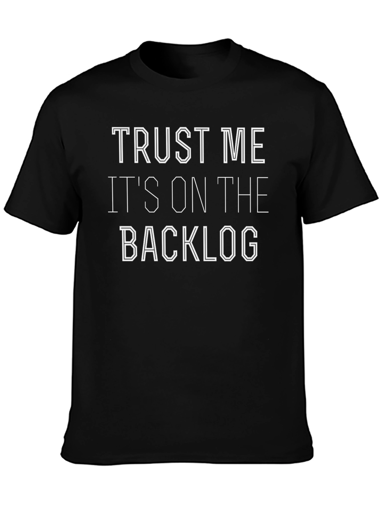 Trust Me Its On The Backlog Graphic T-Shirt
