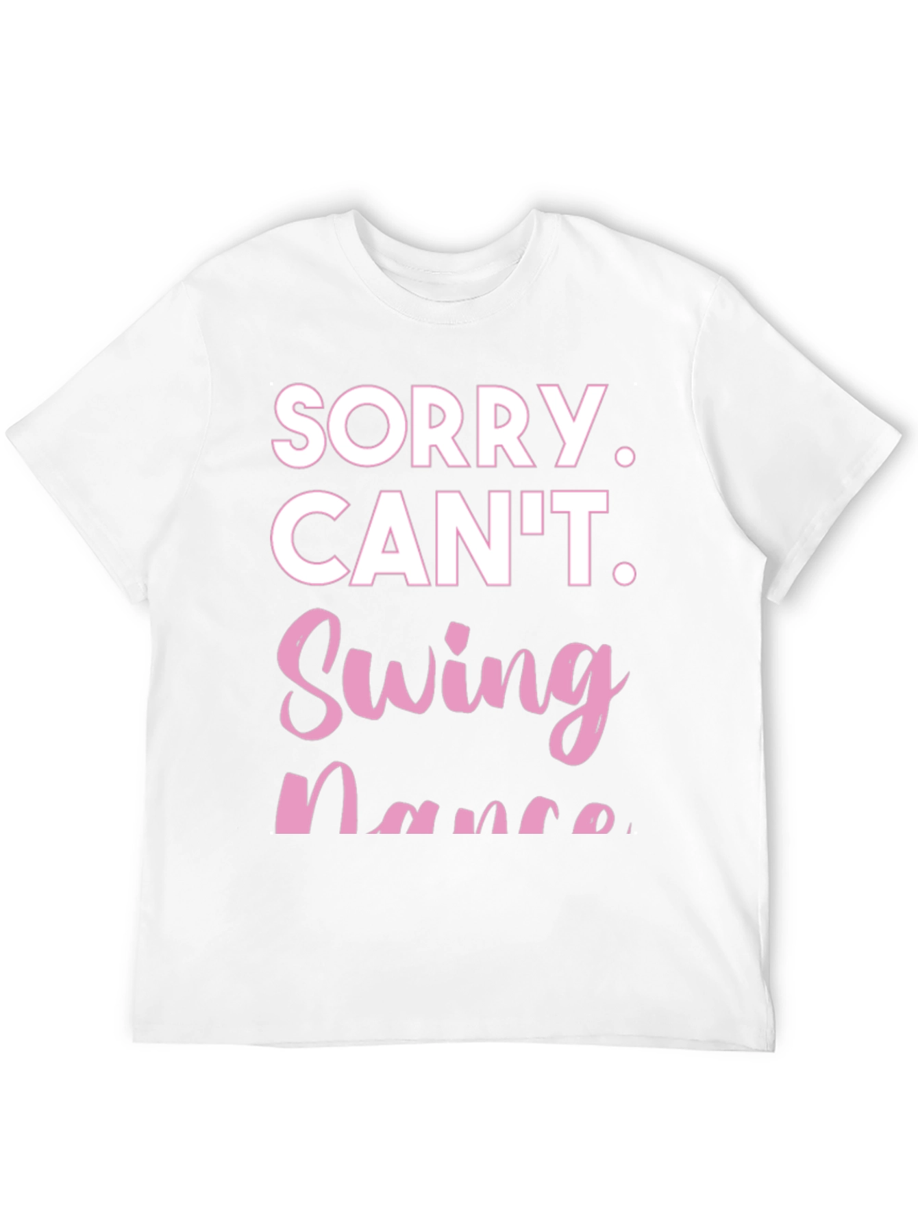Sorry Cant Swing Dance Funny T-Shirt