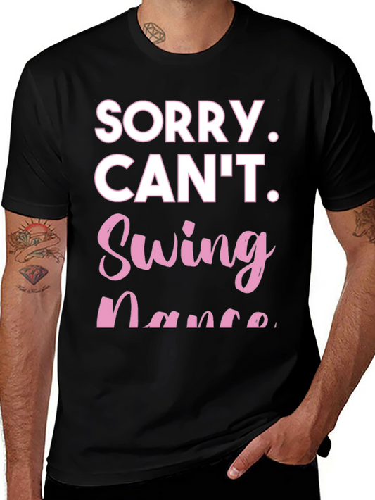 Sorry Cant Swing Dance Funny T-Shirt