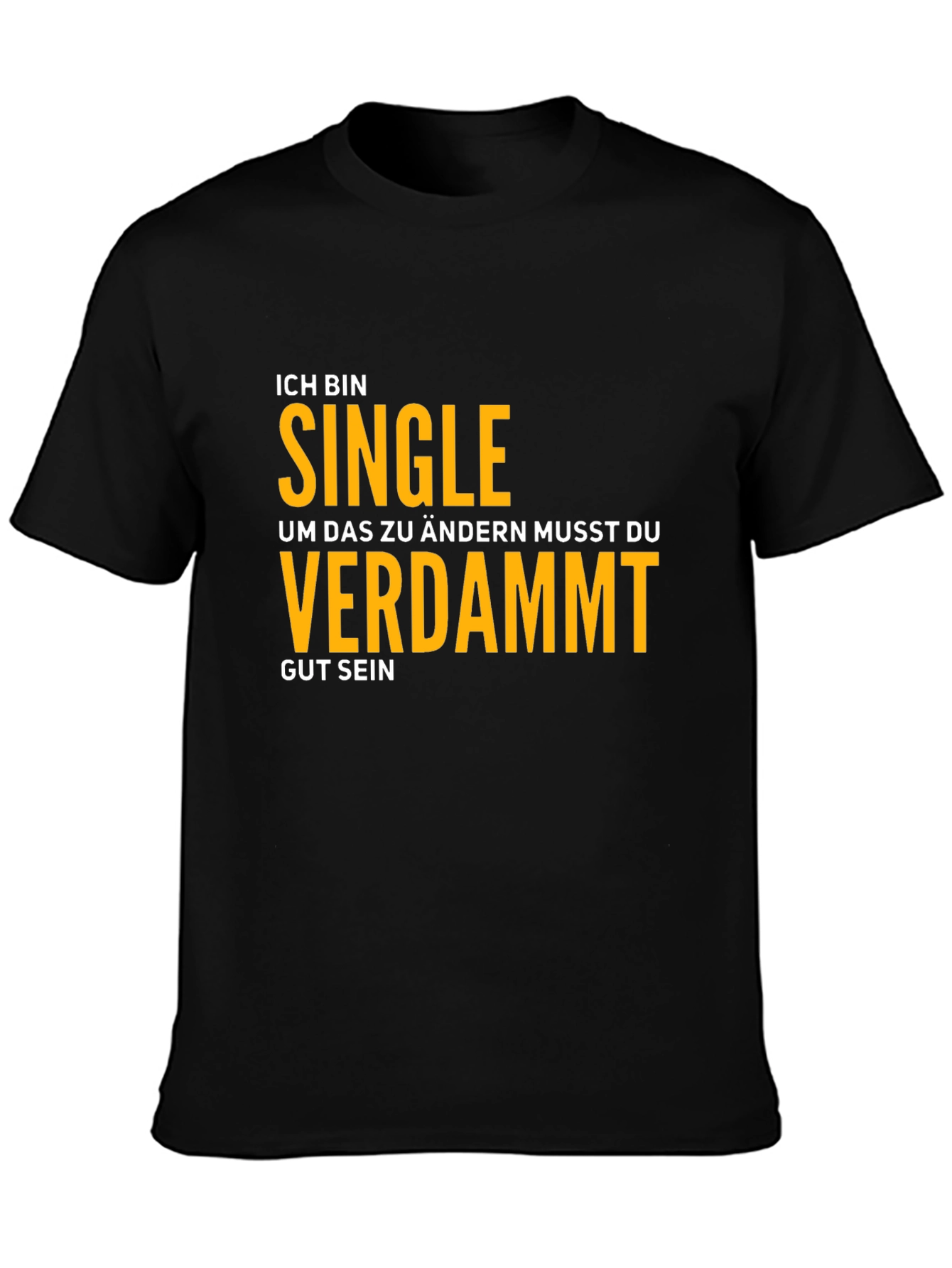 Ich Bin Single T-Shirt - Funny German Phrase Tee