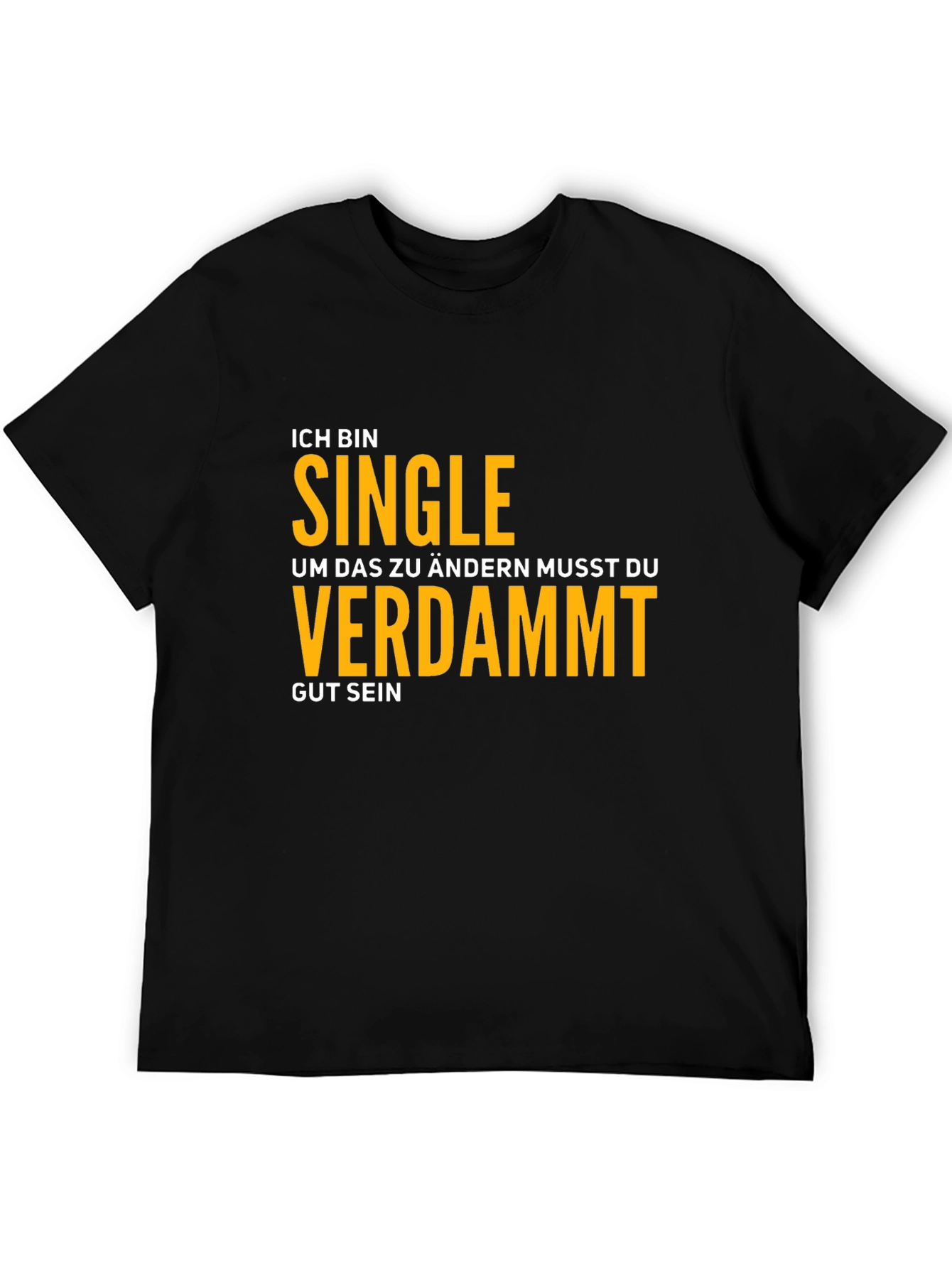 Ich Bin Single T-Shirt - Funny German Phrase Tee