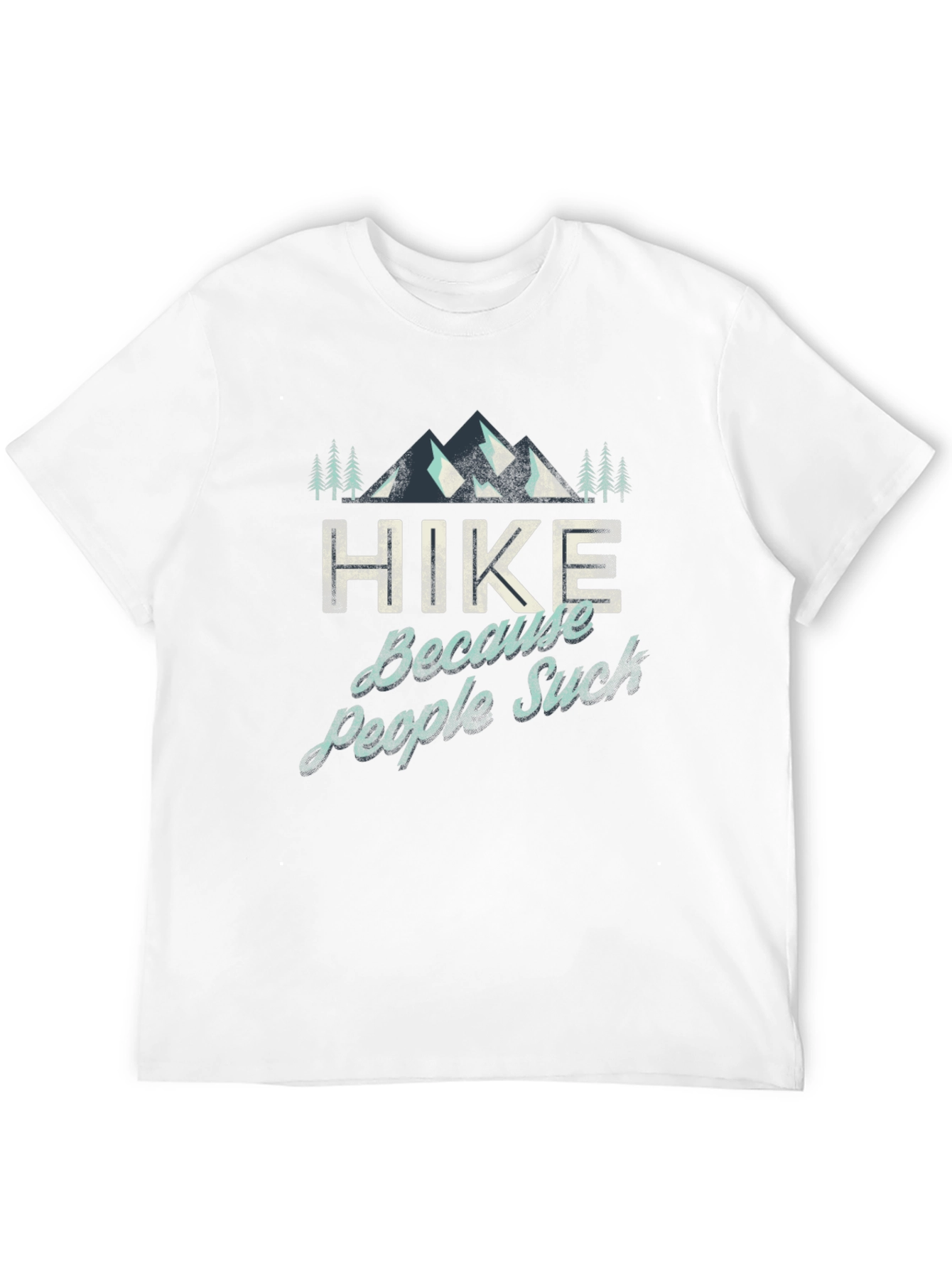 Hike Because People Suck Graphic T-Shirt