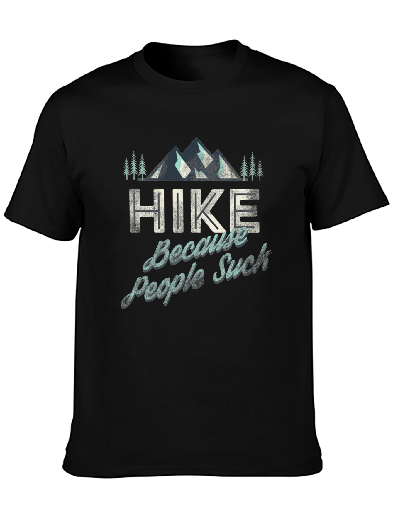 Hike Because People Suck Graphic T-Shirt