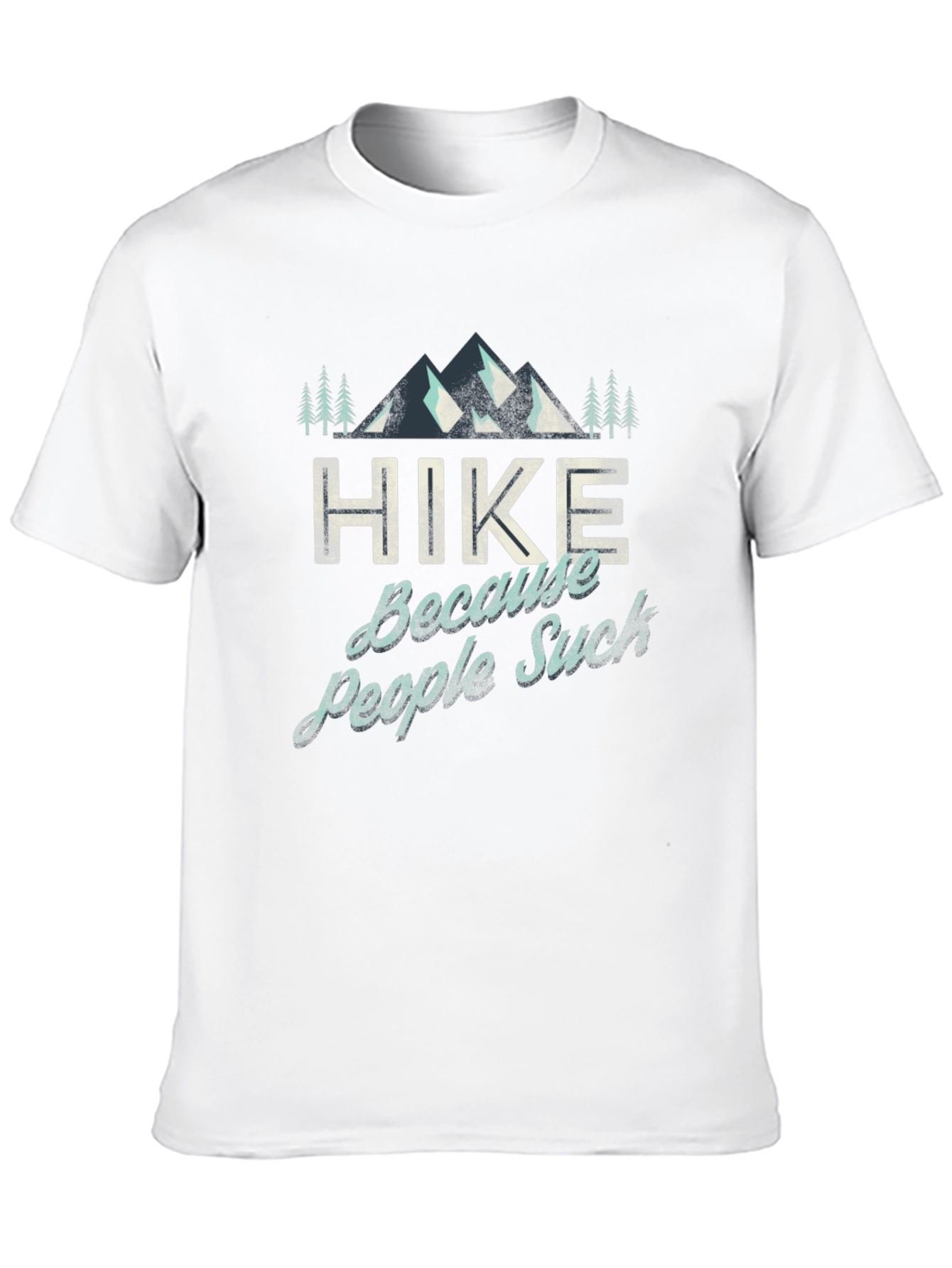 Hike Because People Suck Graphic T-Shirt