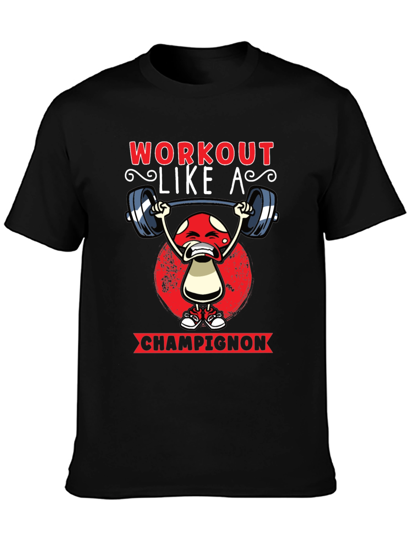 Workout Like A Champignon T-Shirt