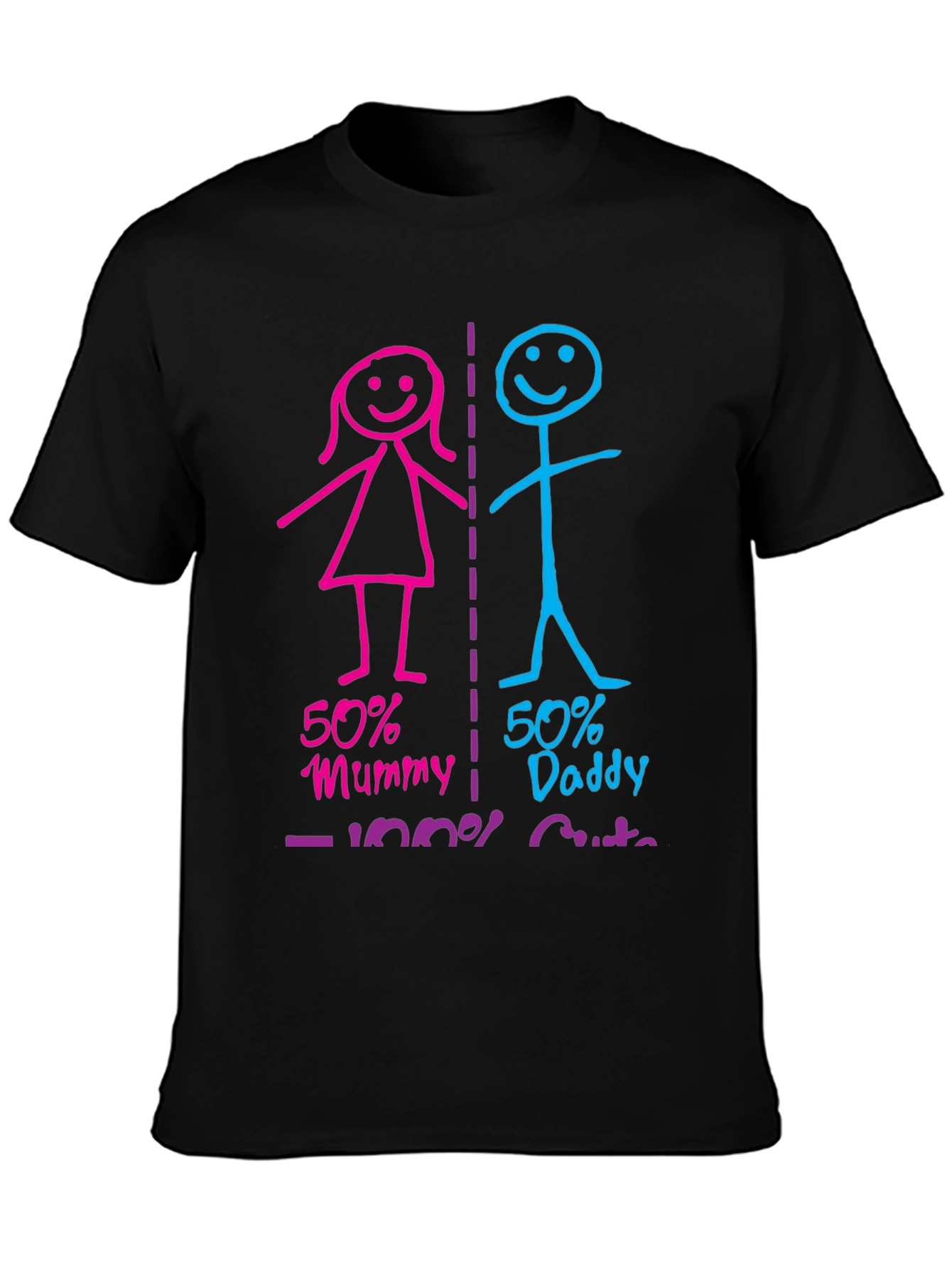 50% Mummy 50% Daddy 100% Cute Graphic T-Shirt