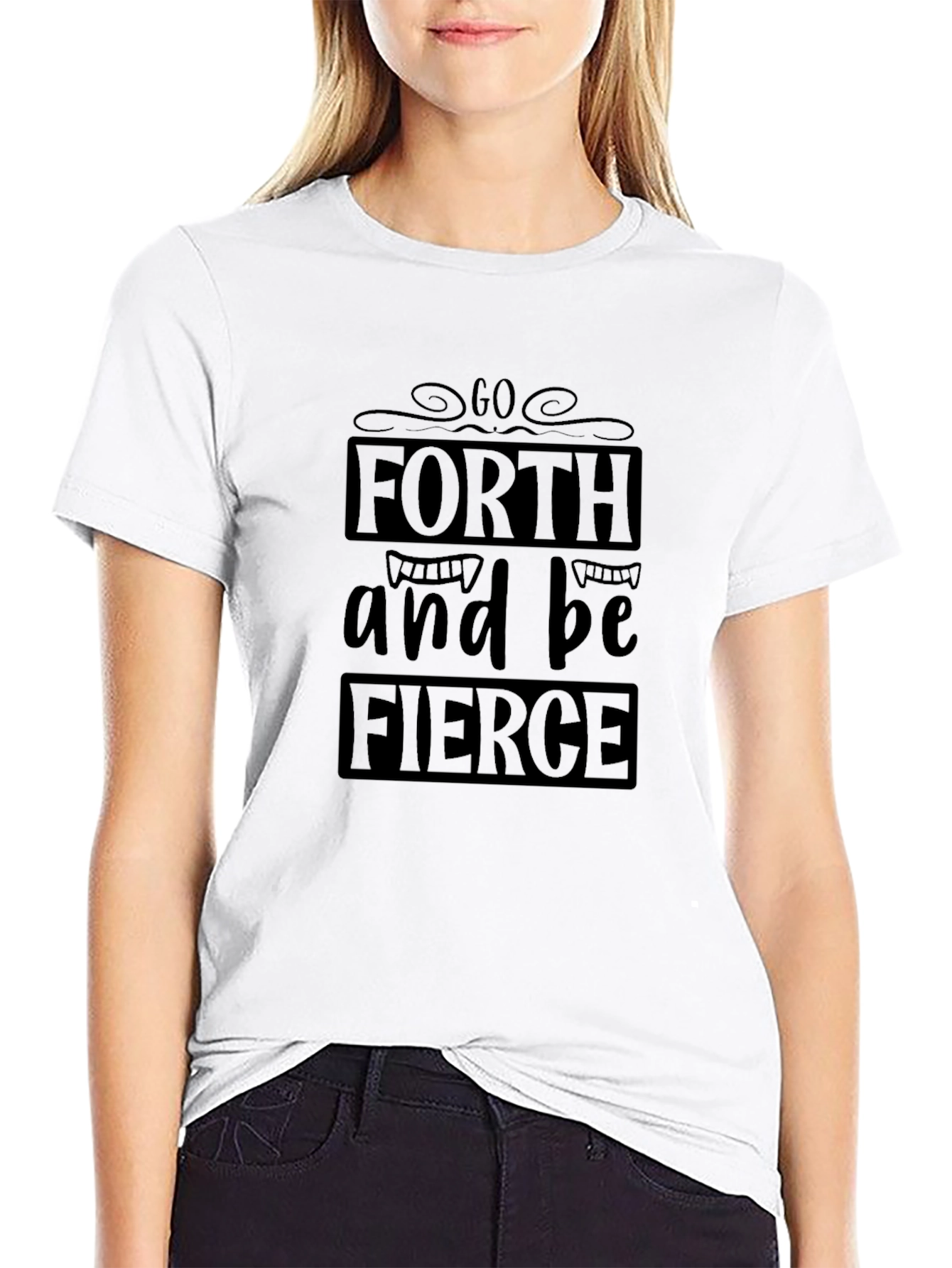 Go Forth and Be Fierce Black T-Shirt