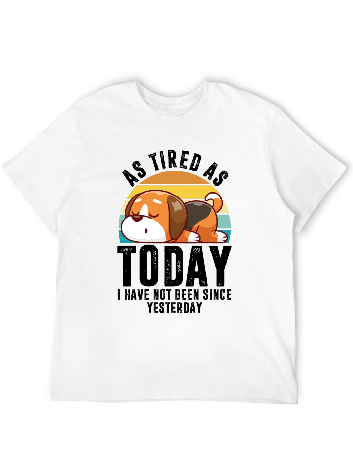 As Tired as Today T-Shirt