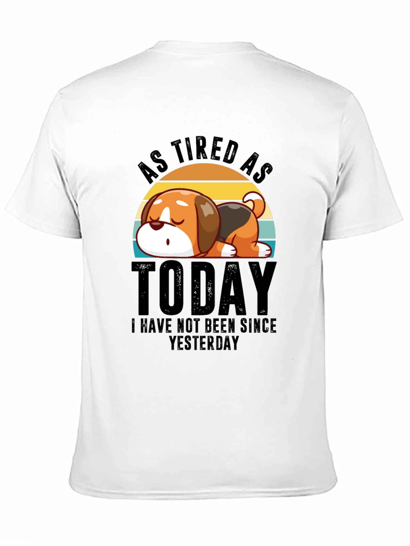 As Tired as Today T-Shirt