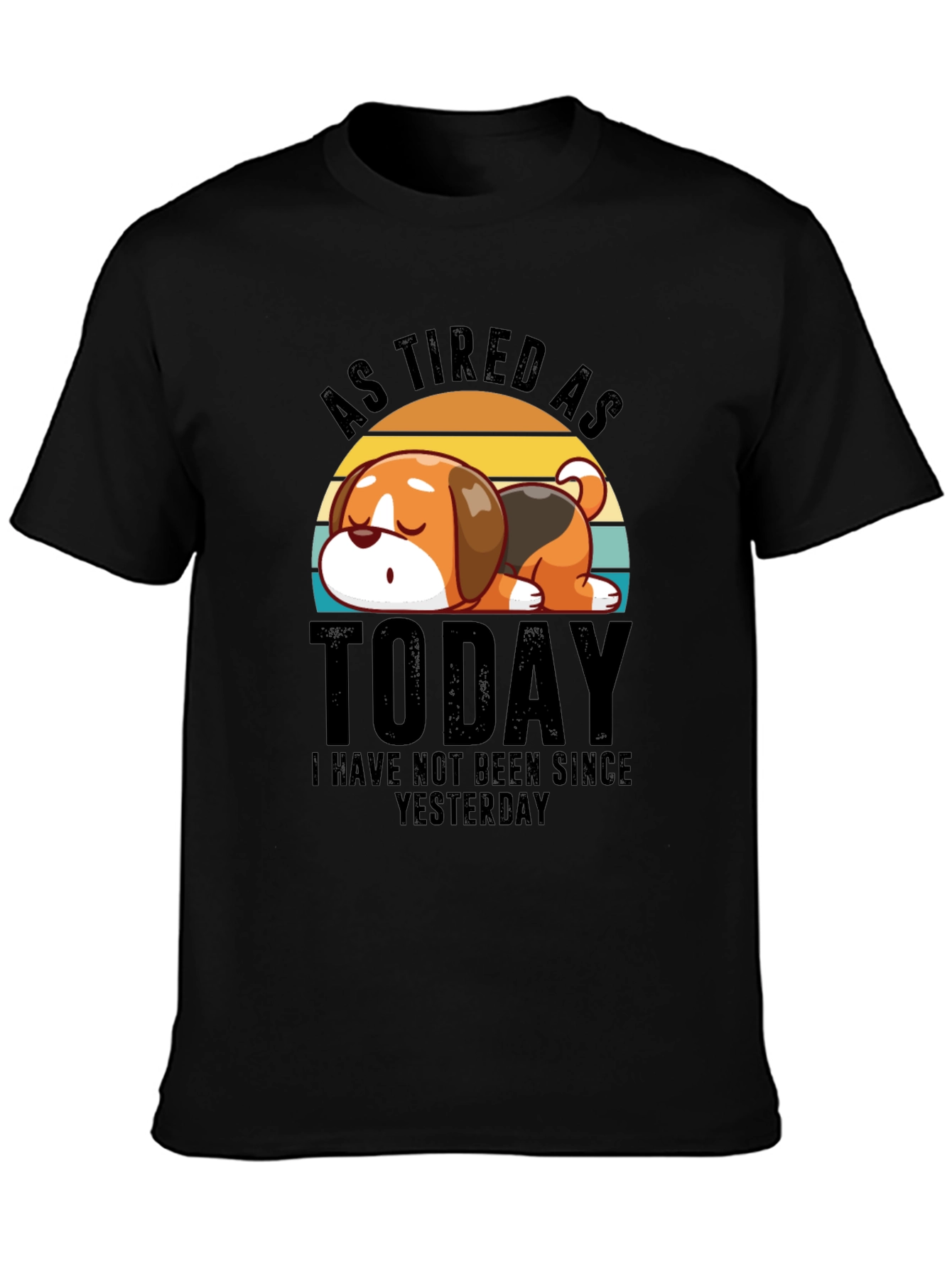 As Tired as Today T-Shirt