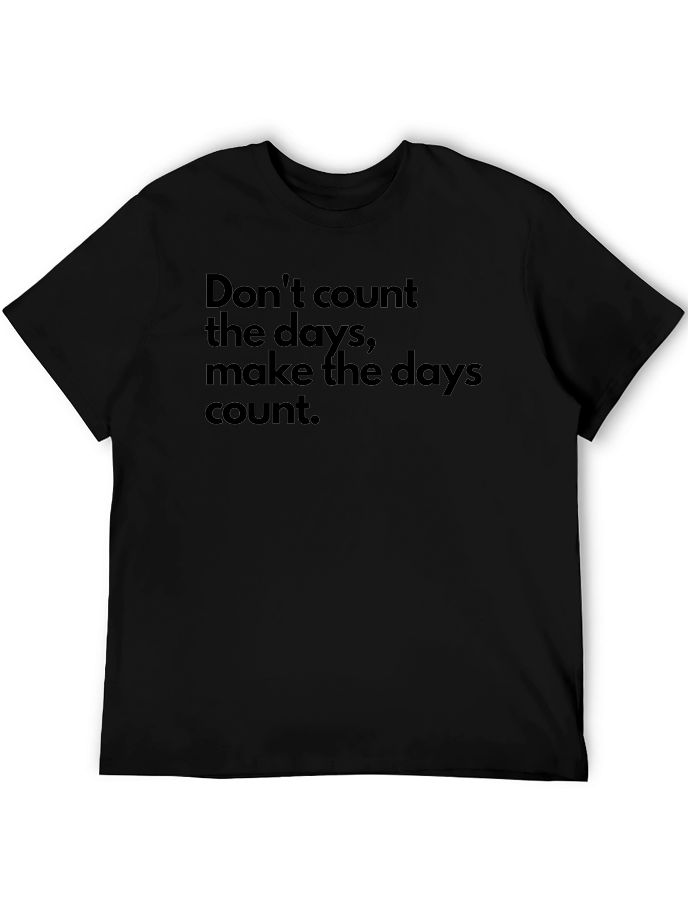 Inspirational Black T-Shirt - Make the Days Count