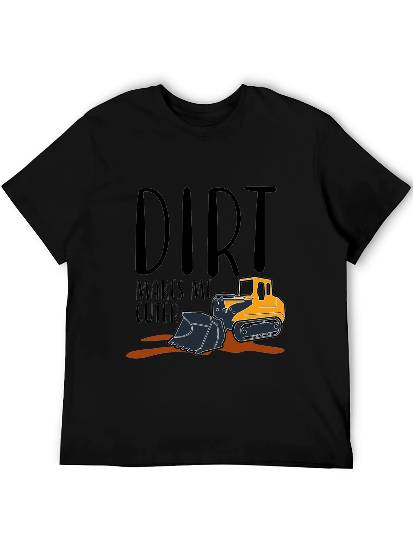 Dirt Makes Me Cuter T-Shirt
