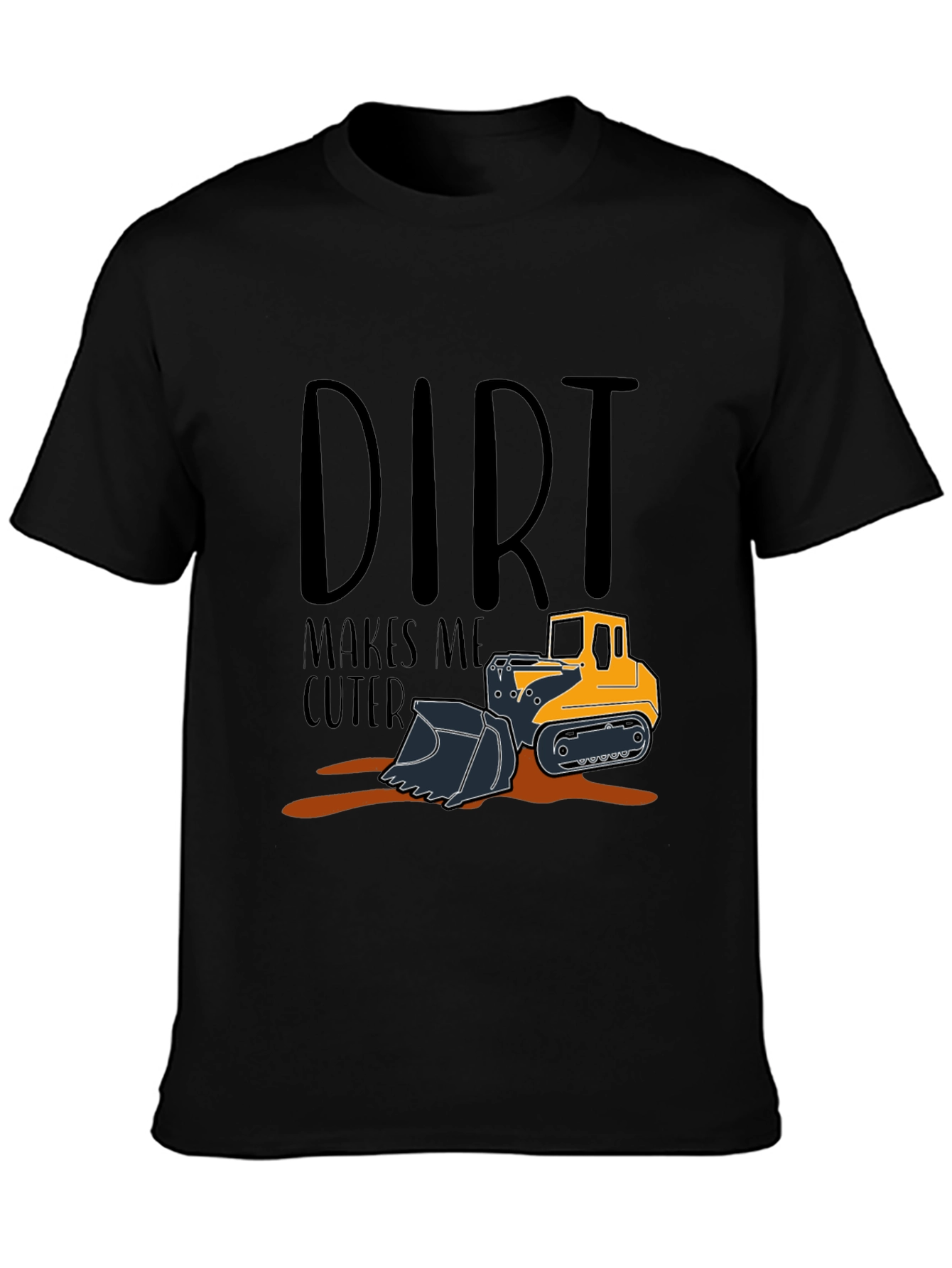 Dirt Makes Me Cuter T-Shirt