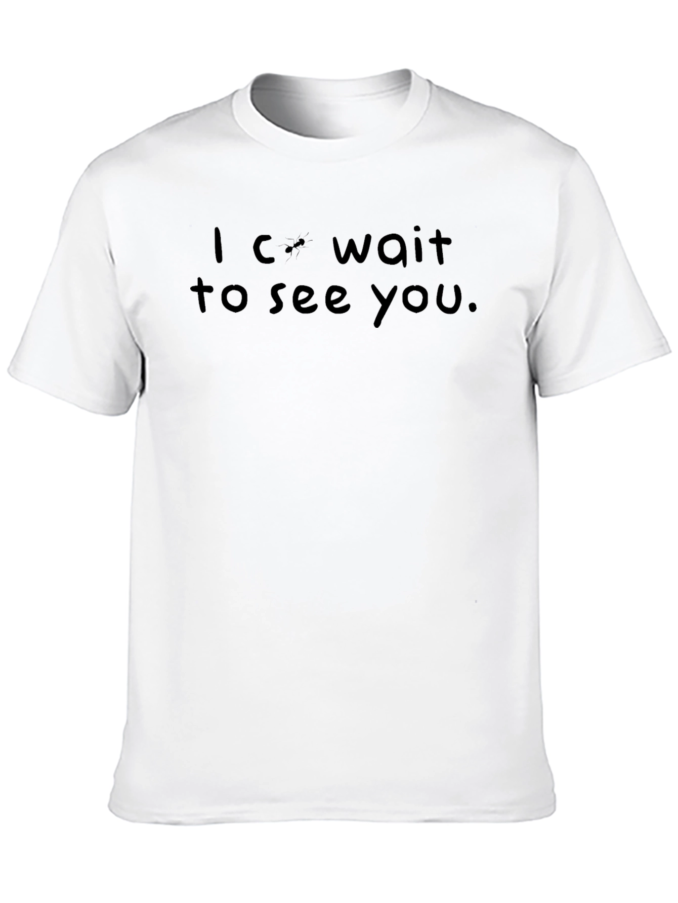 I Cant Wait To See You - Black T-Shirt