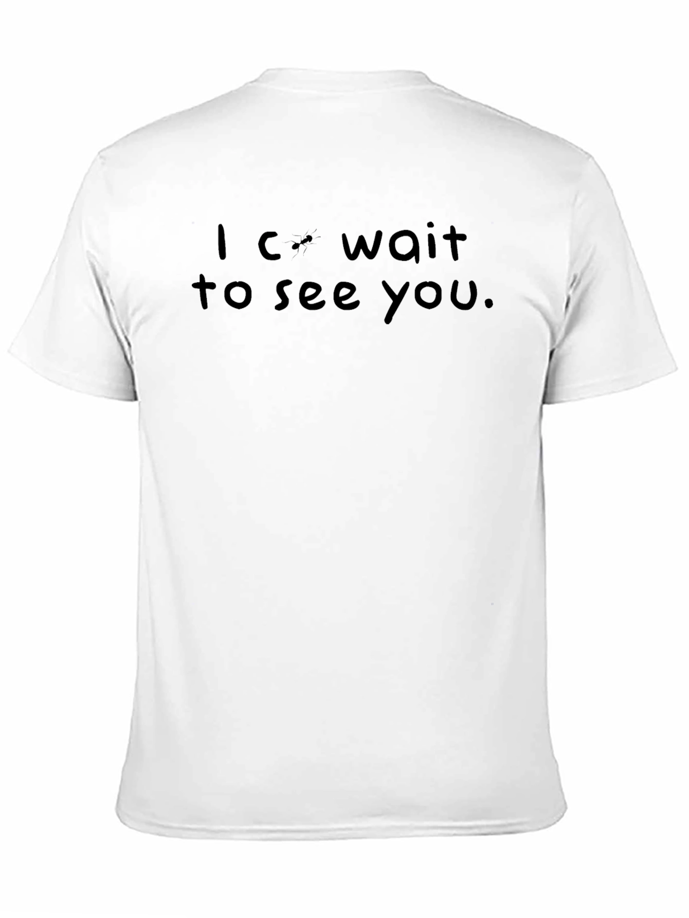 I Cant Wait To See You - Black T-Shirt