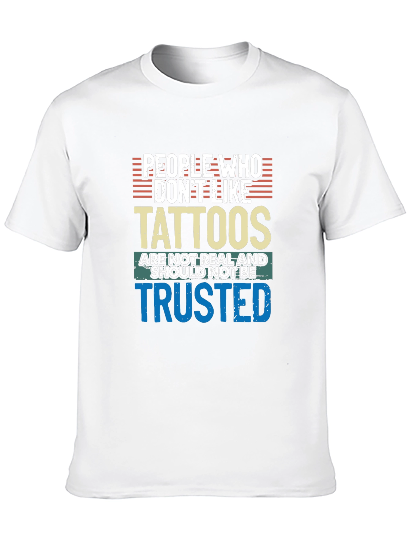 Tattoo Lover Tee: Distrust the Tattoo-less!