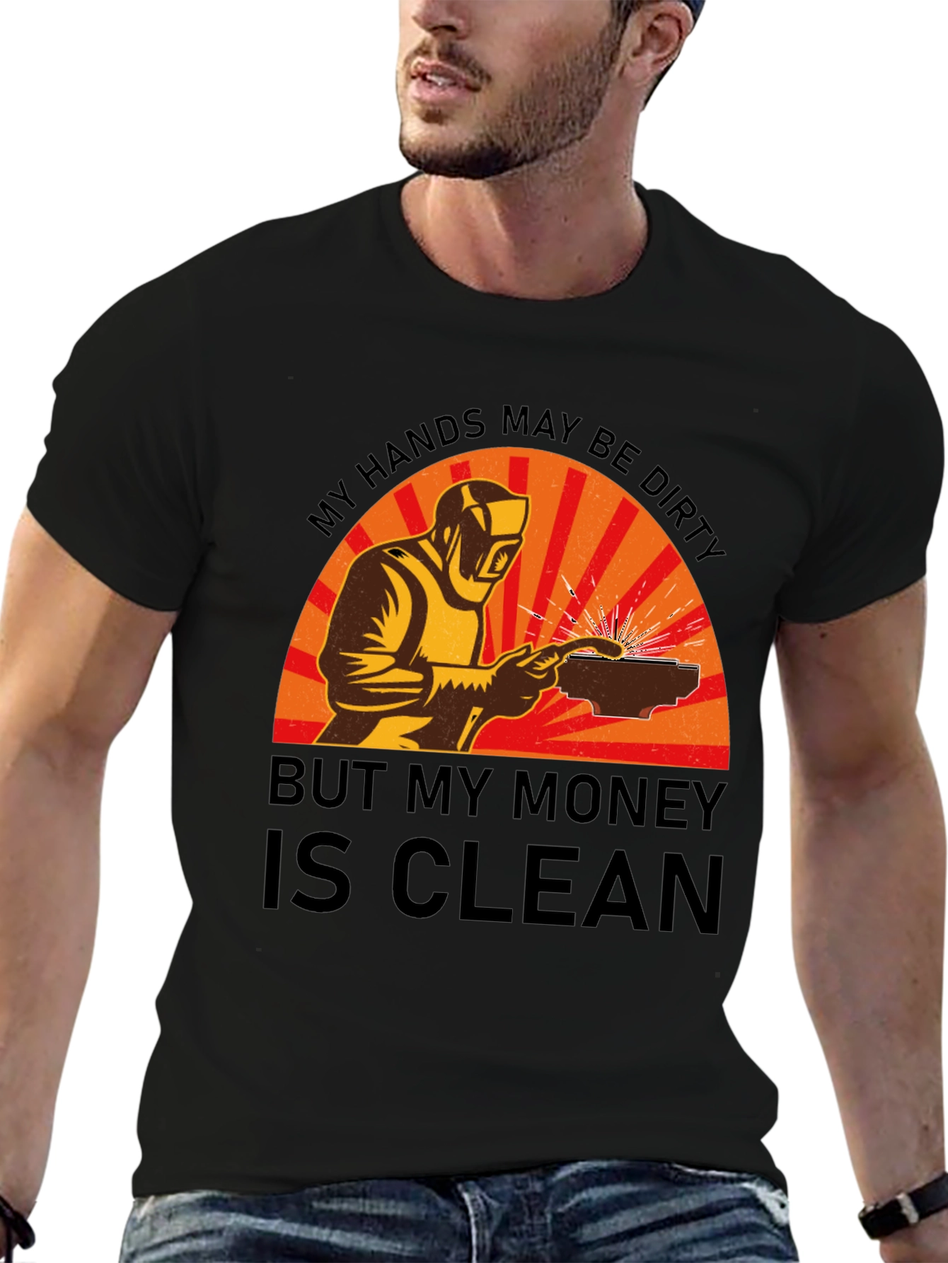 Welder T-Shirt: My Hands Dirty Money Clean
