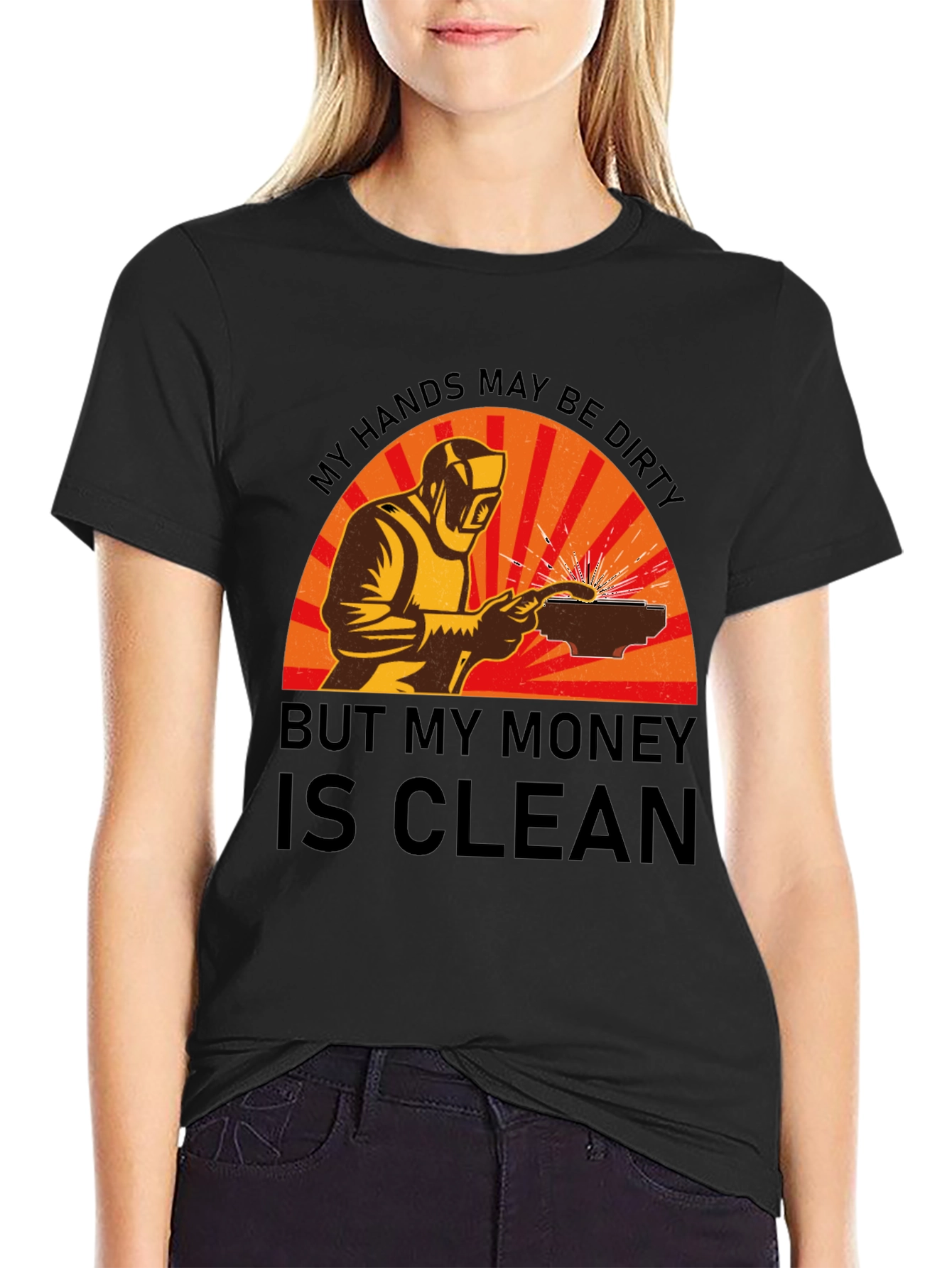 Welder T-Shirt: My Hands Dirty Money Clean