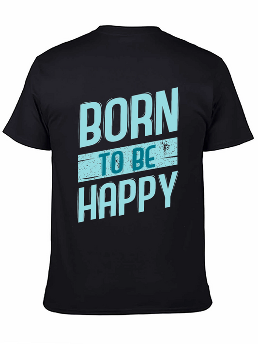 Born To Be Happy T-Shirt - Casual Cotton Tee