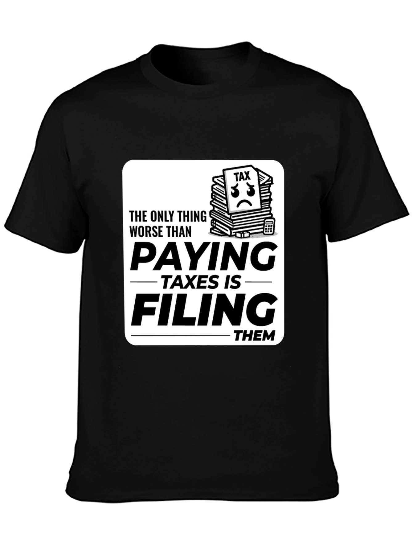 Tax Season T-Shirt - Funny Filing Taxes Tee
