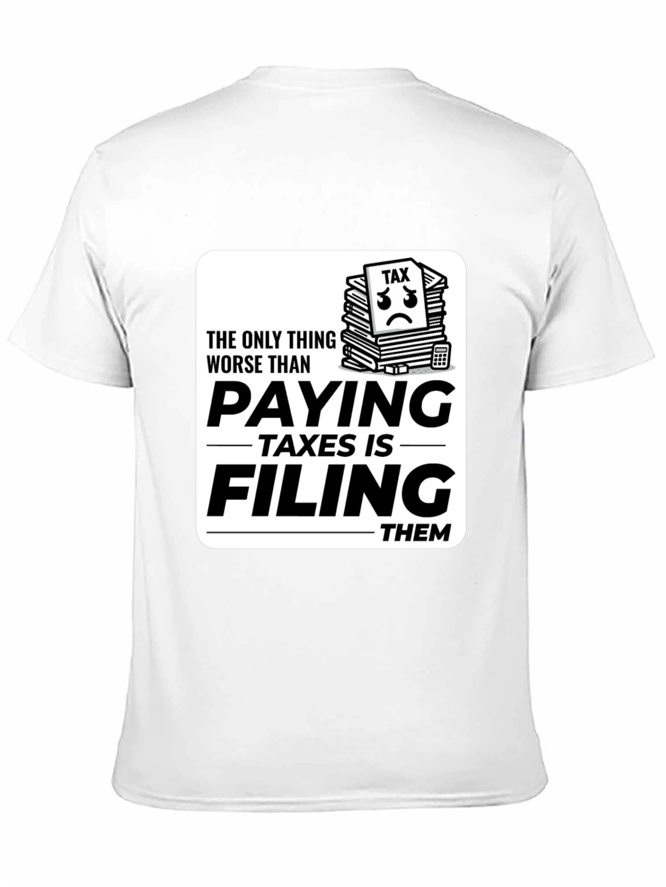 Tax Season T-Shirt - Funny Filing Taxes Tee
