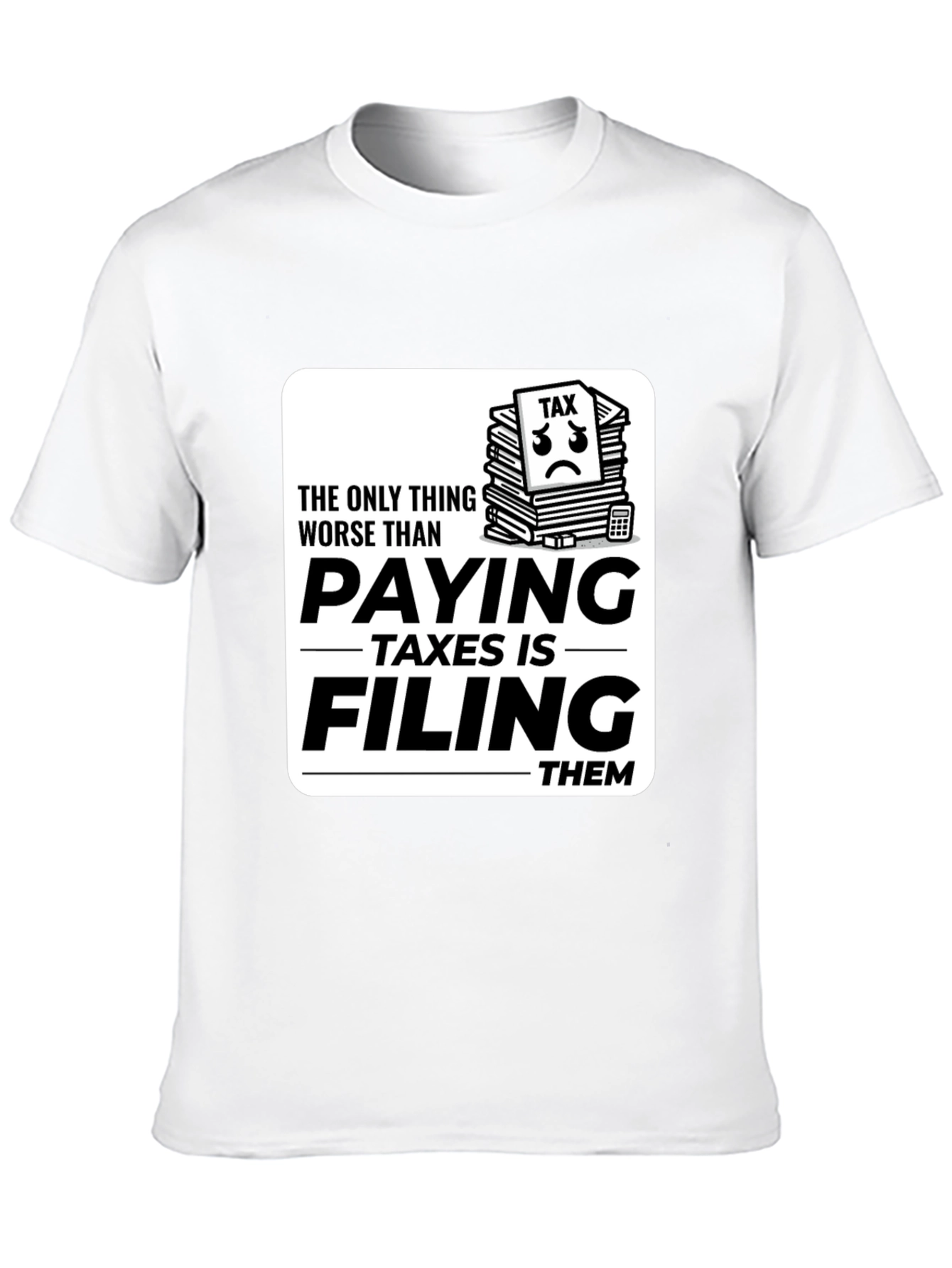 Tax Season T-Shirt - Funny Filing Taxes Tee