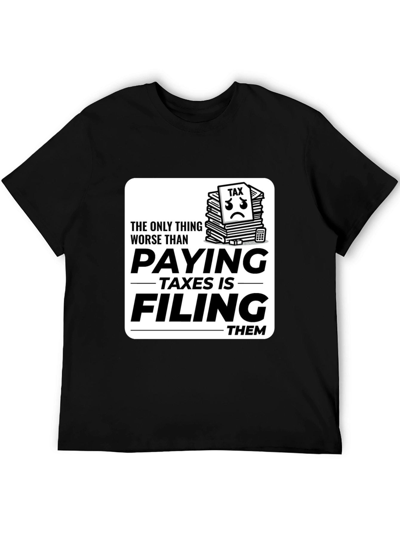 Tax Season T-Shirt - Funny Filing Taxes Tee