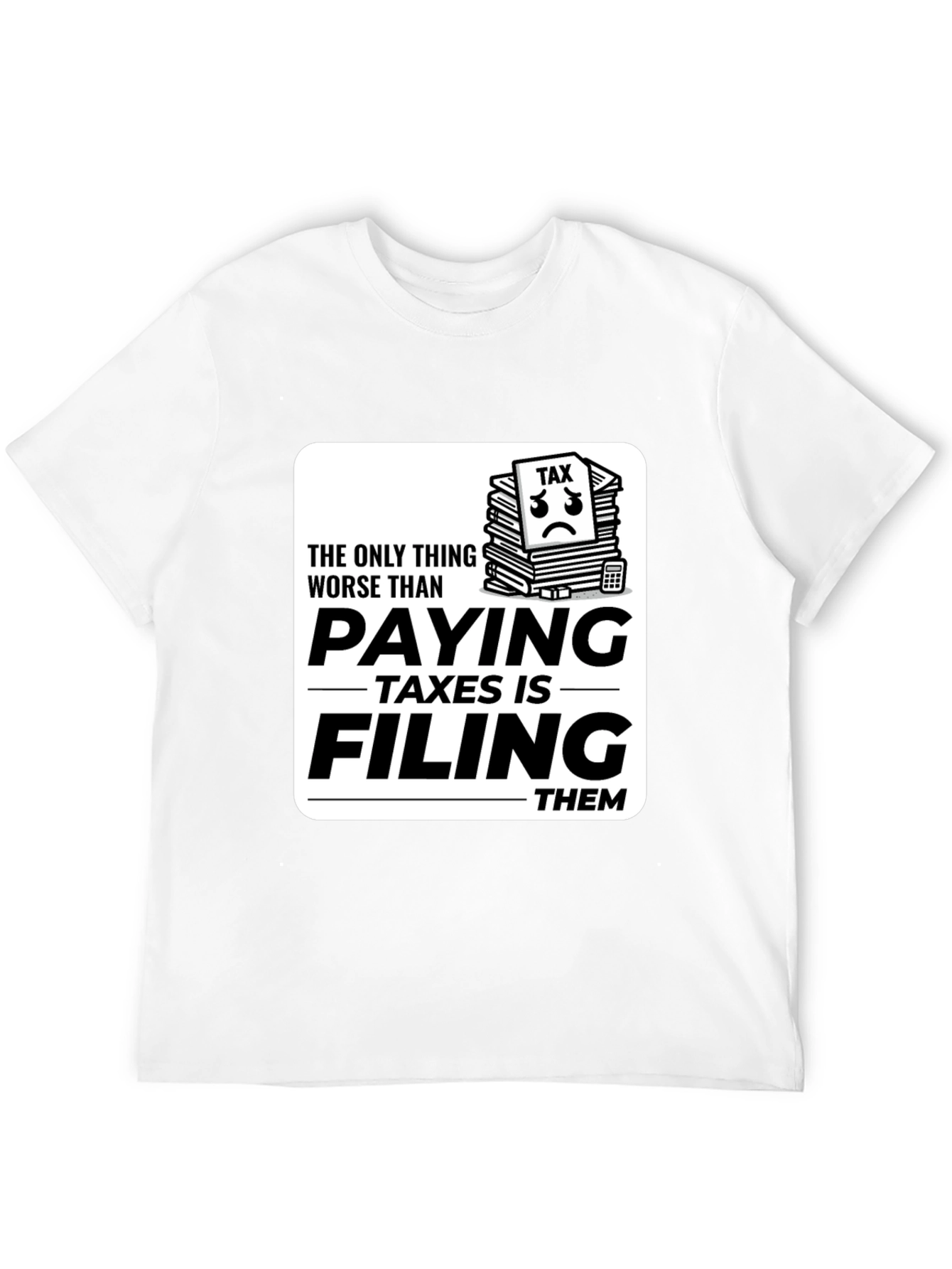 Tax Season T-Shirt - Funny Filing Taxes Tee