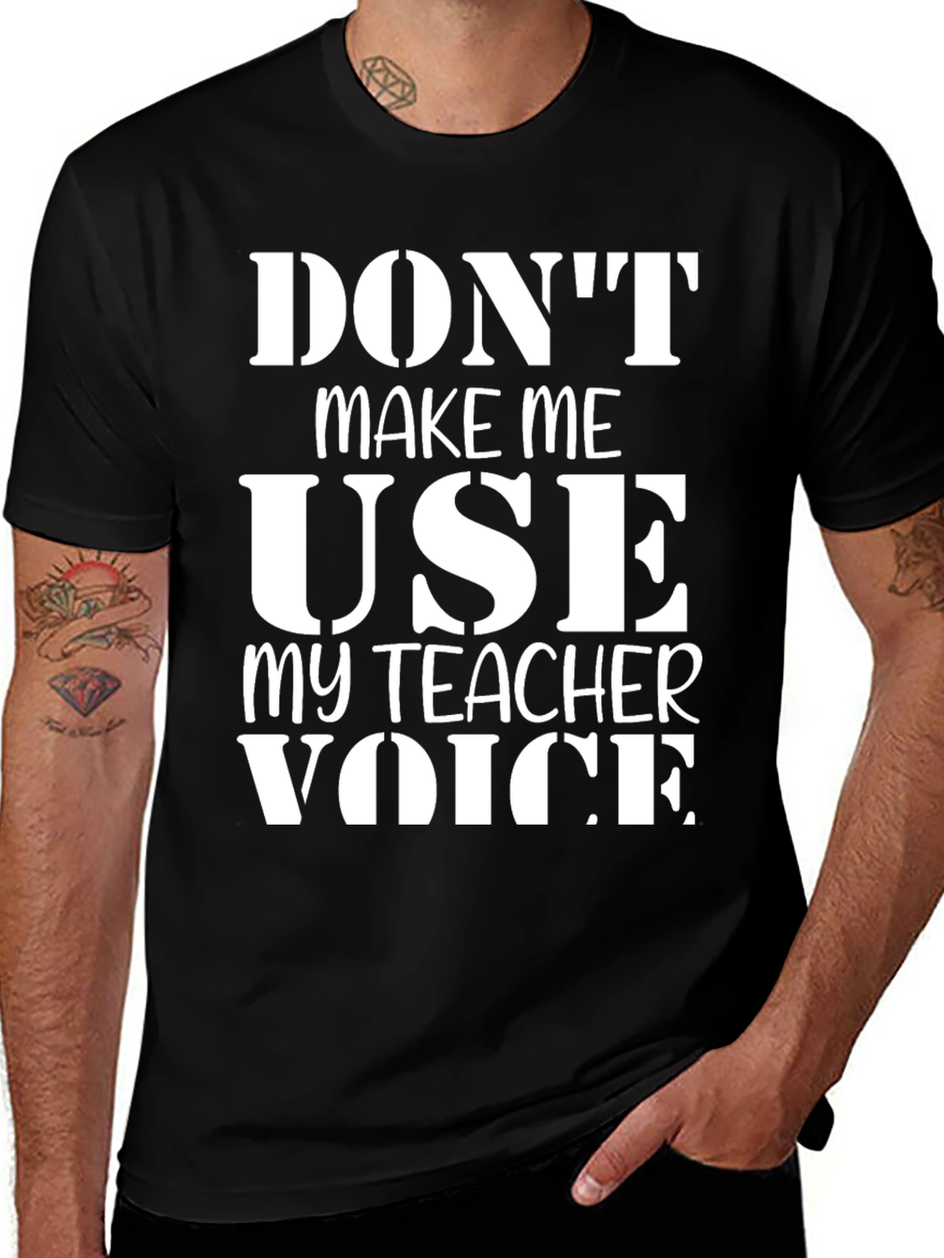 Dont Make Me Use My Teacher Voice T-Shirt