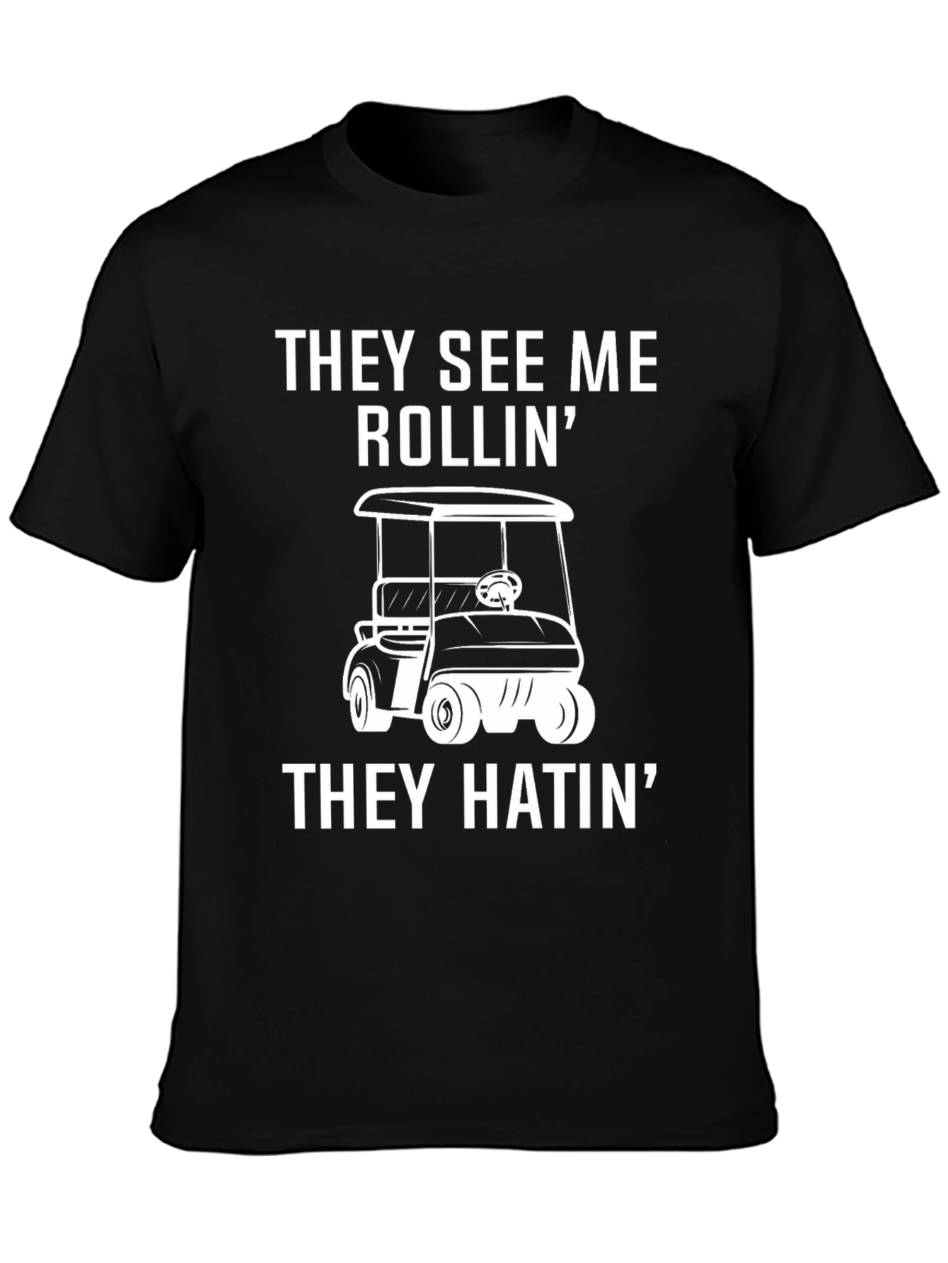 They See Me Rollin T-Shirt - Golf Cart Tee