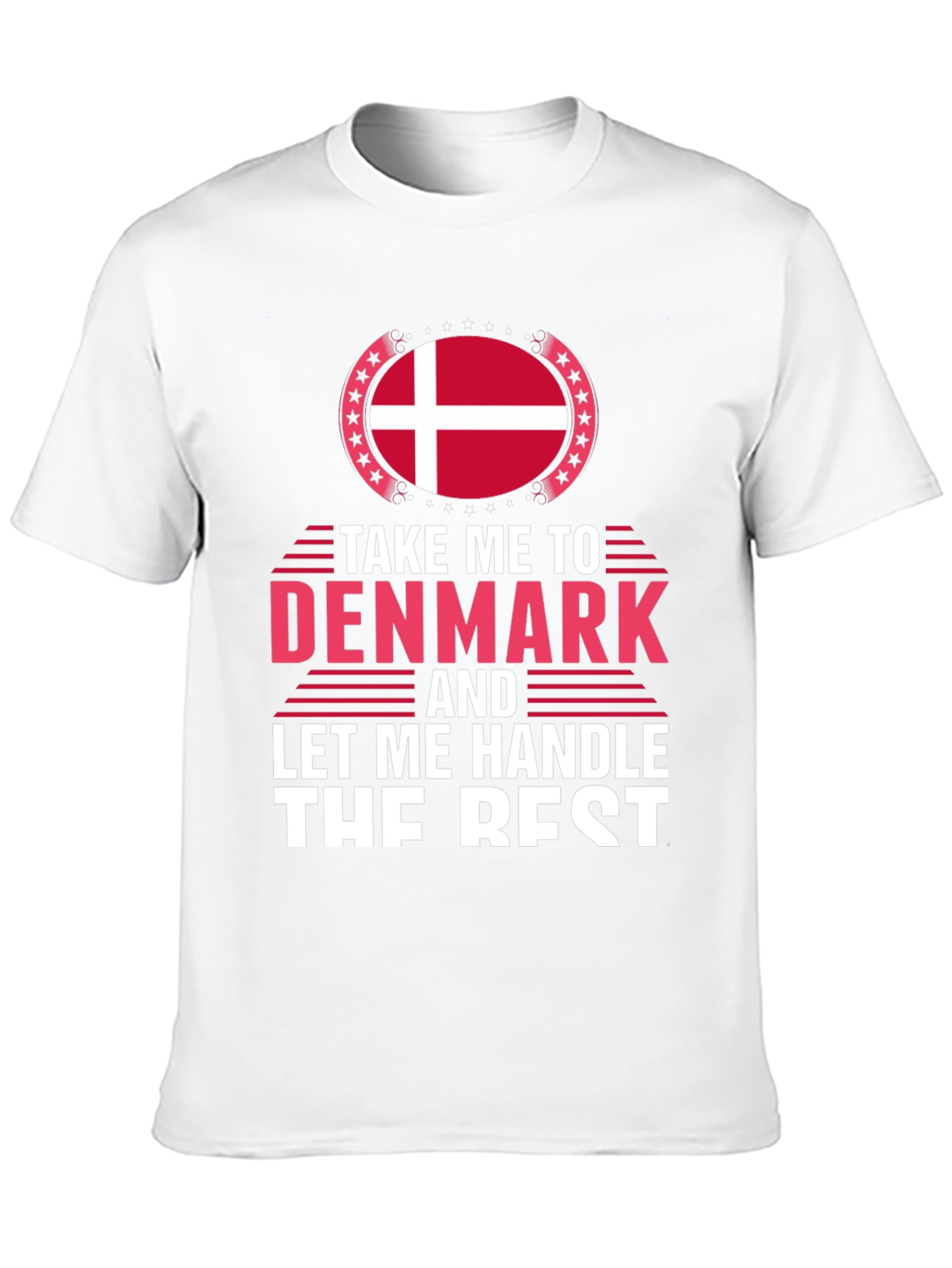 Denmark T-Shirt - Let Me Handle The Rest