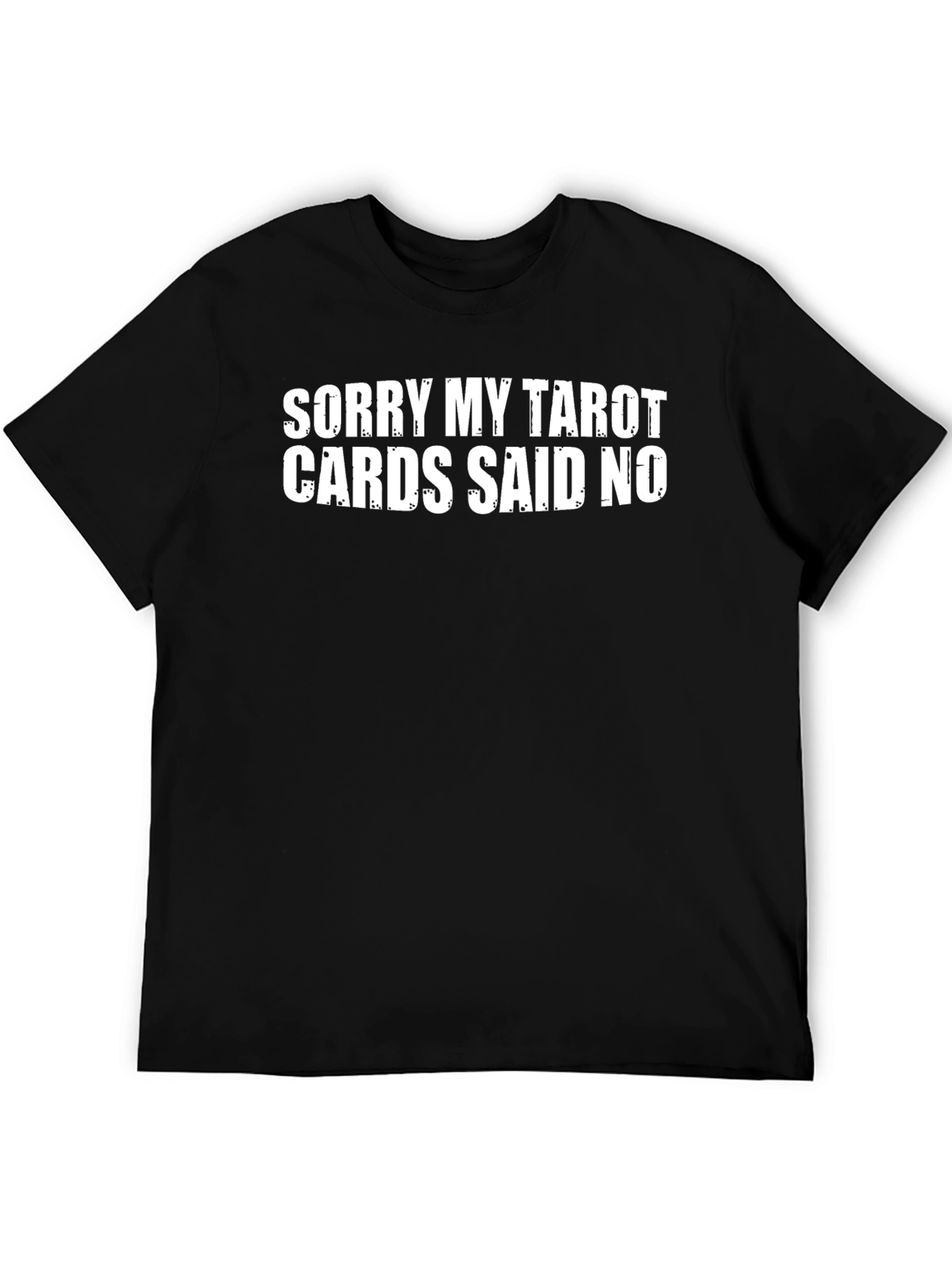 Sorry My Tarot Cards Said No T-Shirt